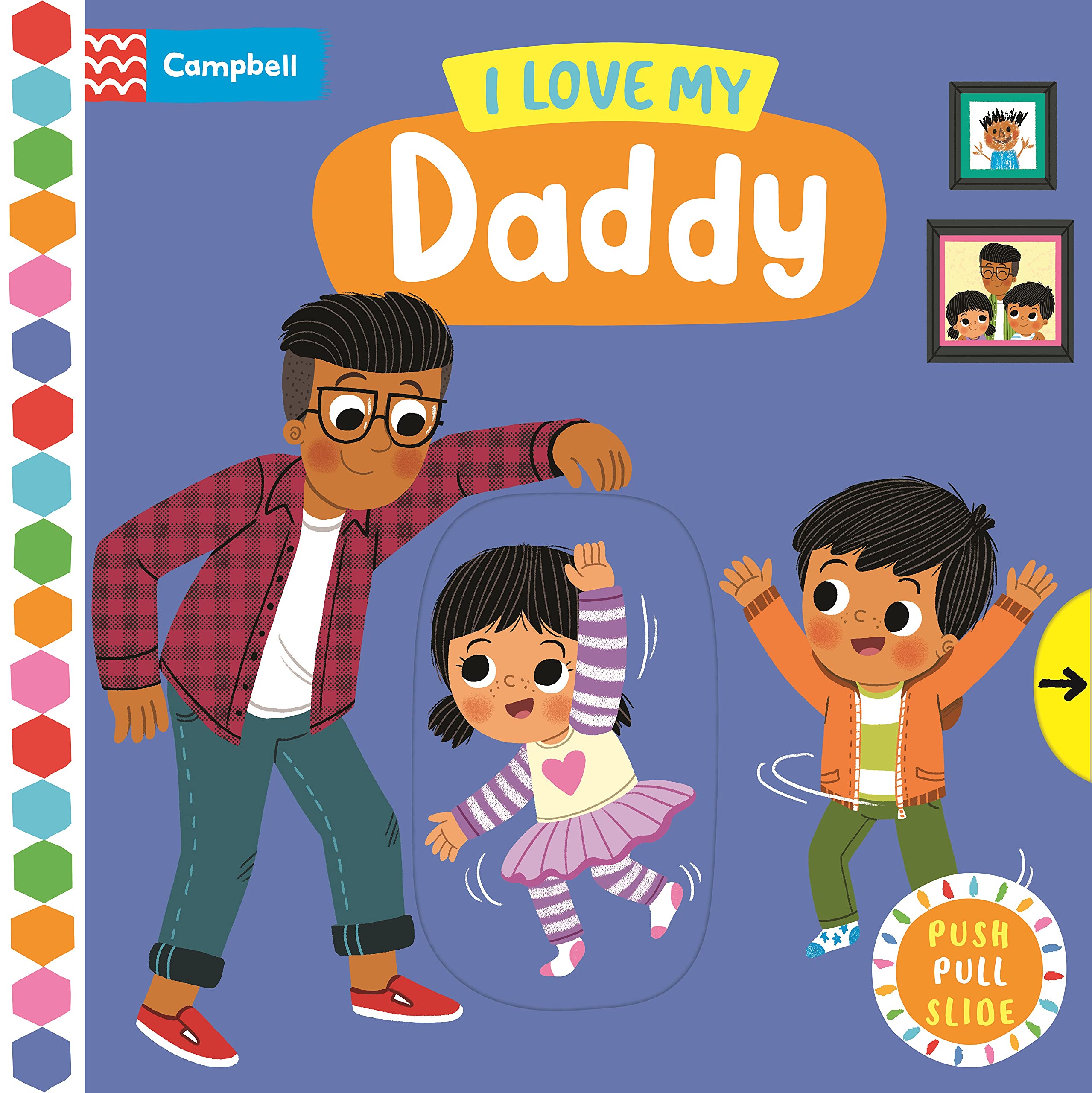 I Love My Daddy: A Push, Pull, Slide Book - perfect to celebrate Father's Day! (Campbell Busy Books, 53) Parents & Children
