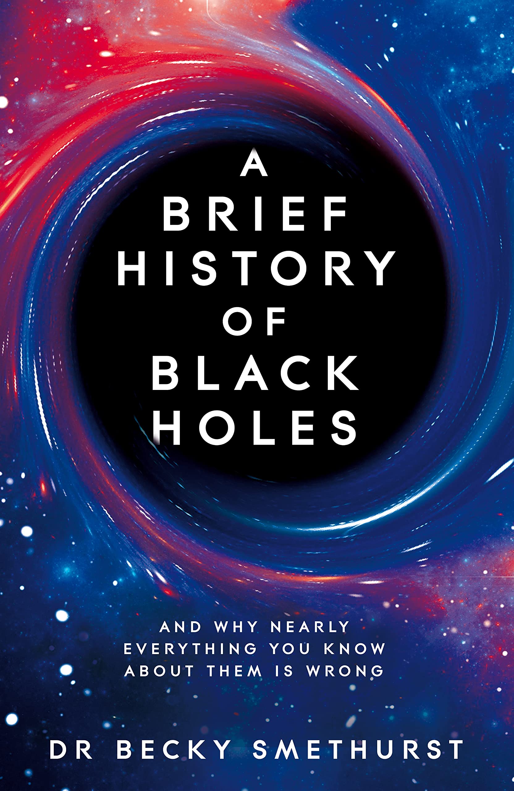 A Brief History of Black Holes: And why nearly everything you know about them is wrong book