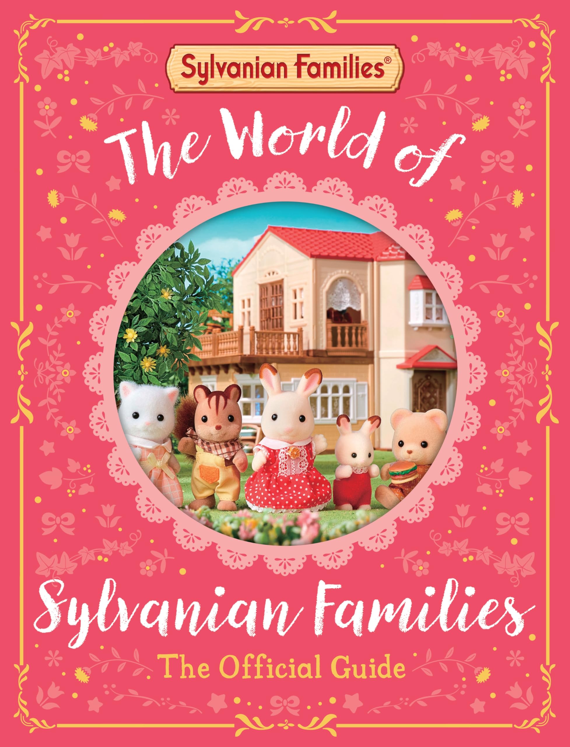The World of Sylvanian Families Official Guide: The Perfect Gift for Fans of the Bestselling Collectable Toy Lifestyle