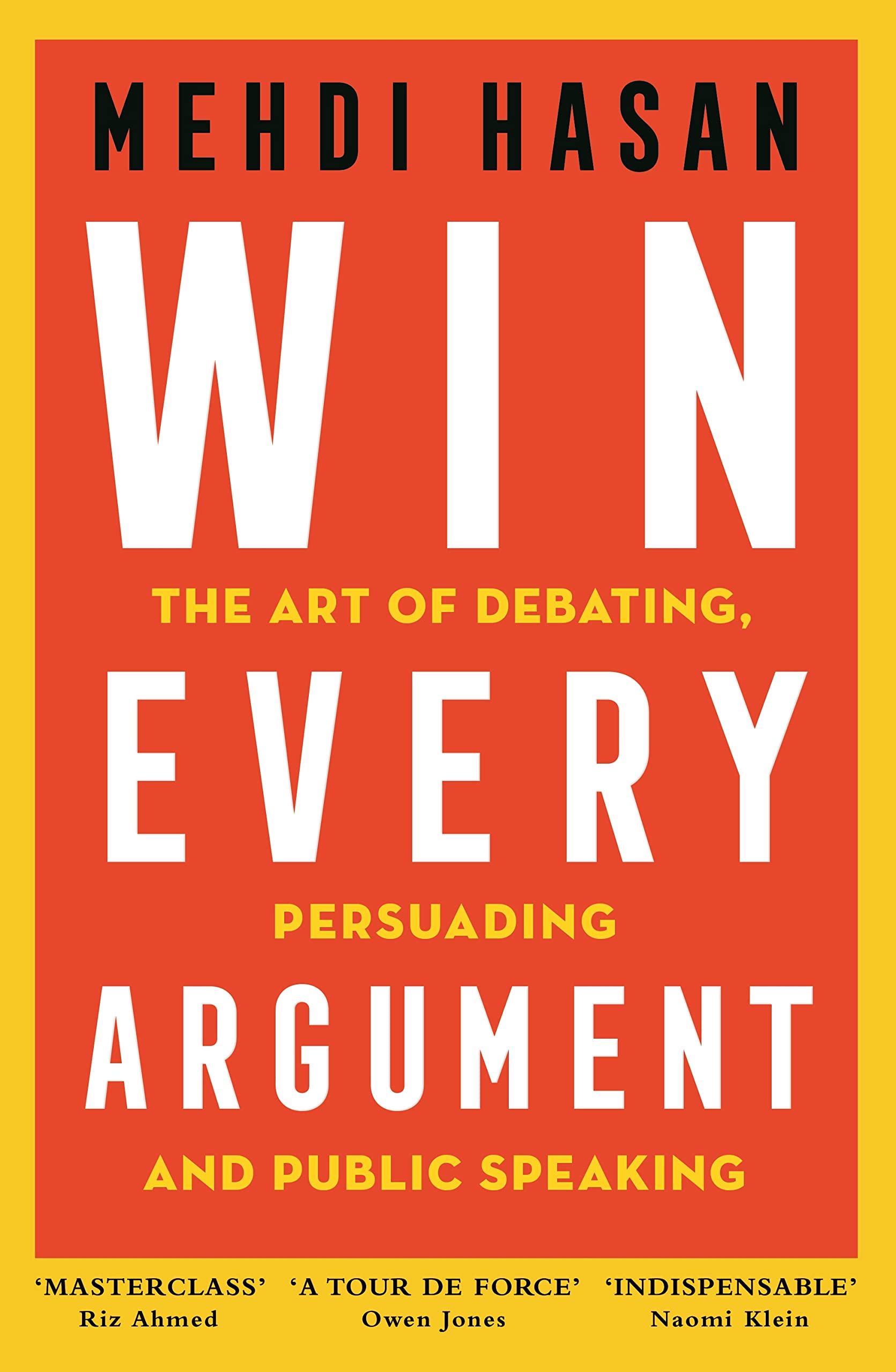 Win Every Argument: The Art of Debating, Persuading and Public Speaking Business, Finance & Career