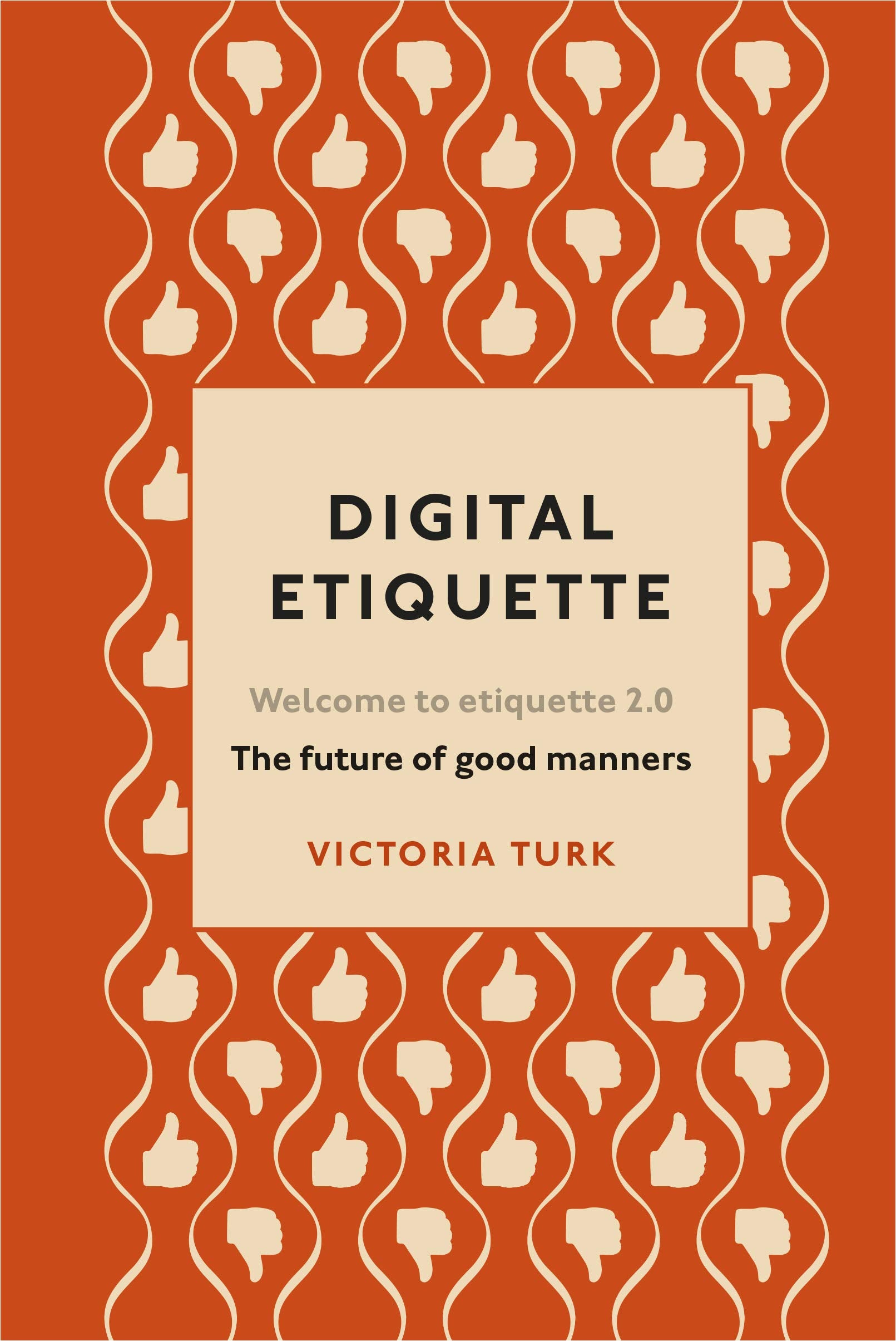 Digital Etiquette: Everything you wanted to know about modern manners but were afraid to ask book