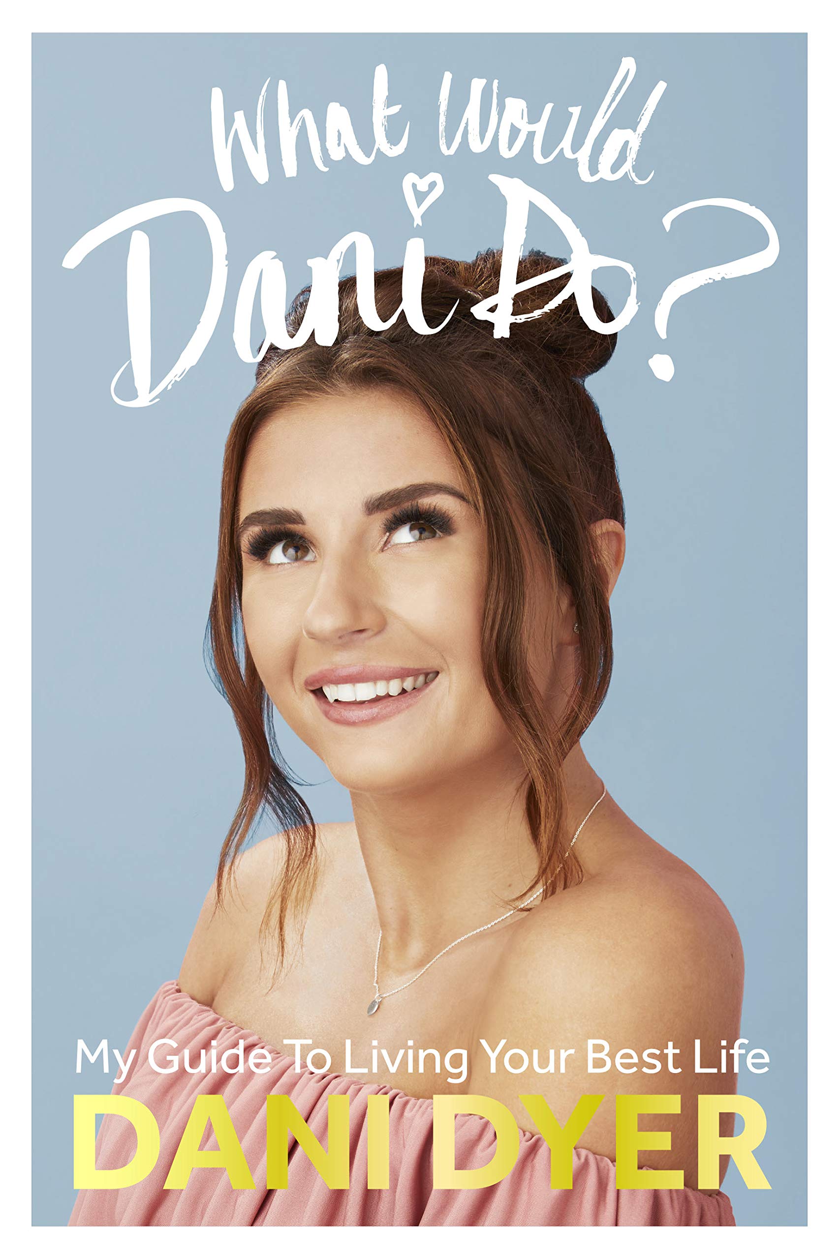 What Would Dani Do?: My guide to living your best life book