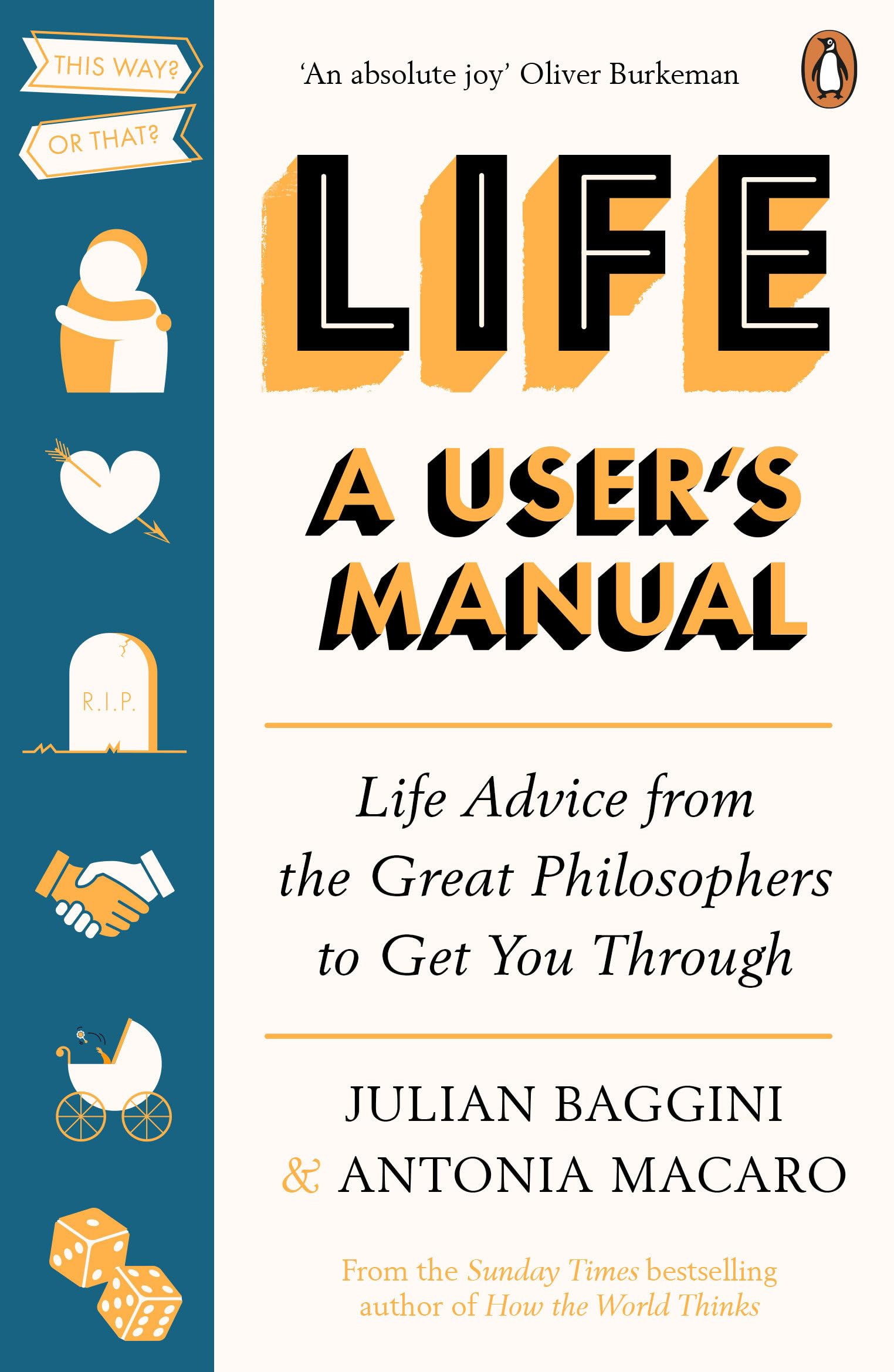 Life: A User’s Manual: Life Advice from the Great Philosophers to Get You Through Philosophy