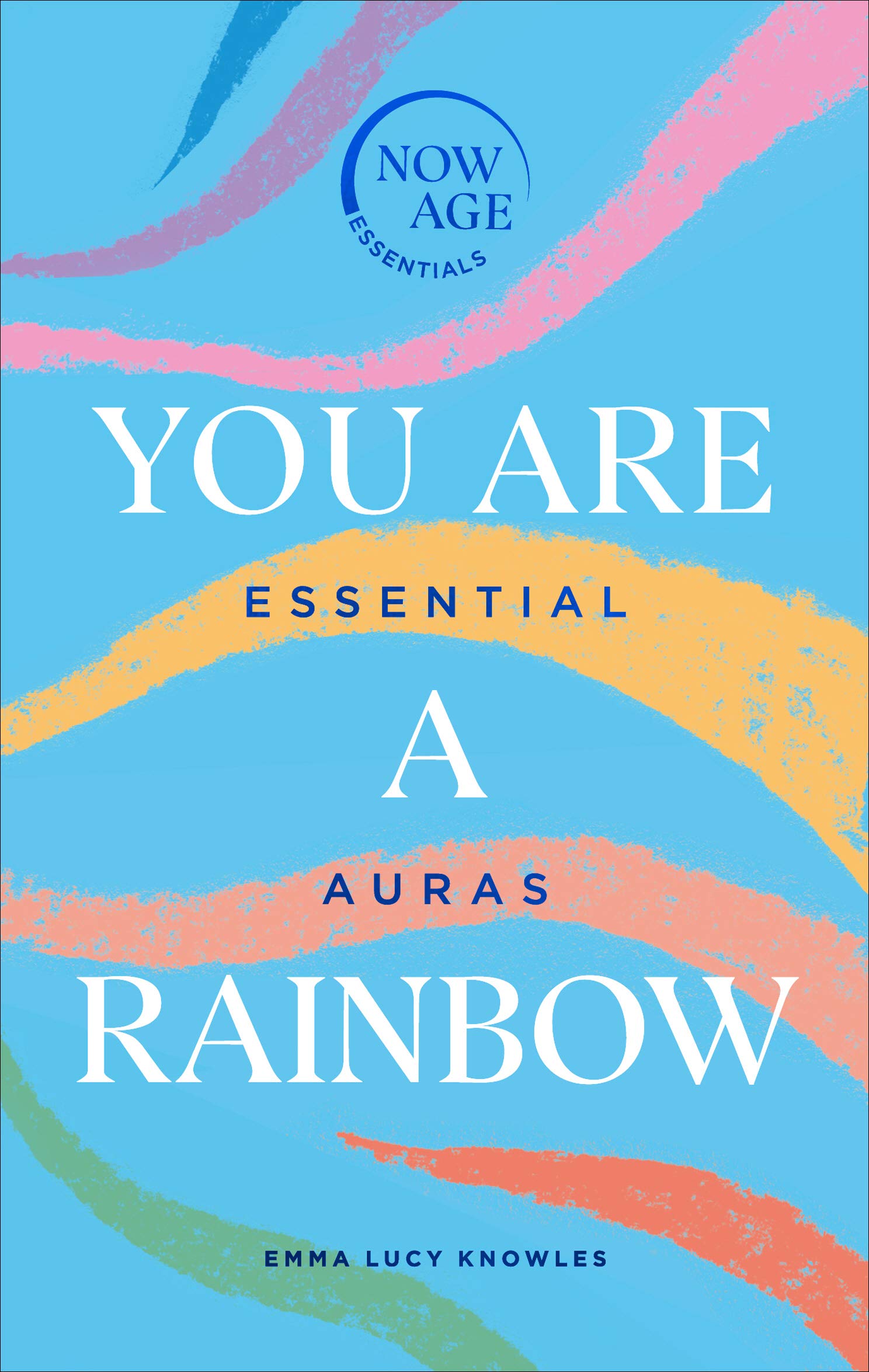 You Are A Rainbow: Essential Auras (Now Age series) Business, Finance & Career