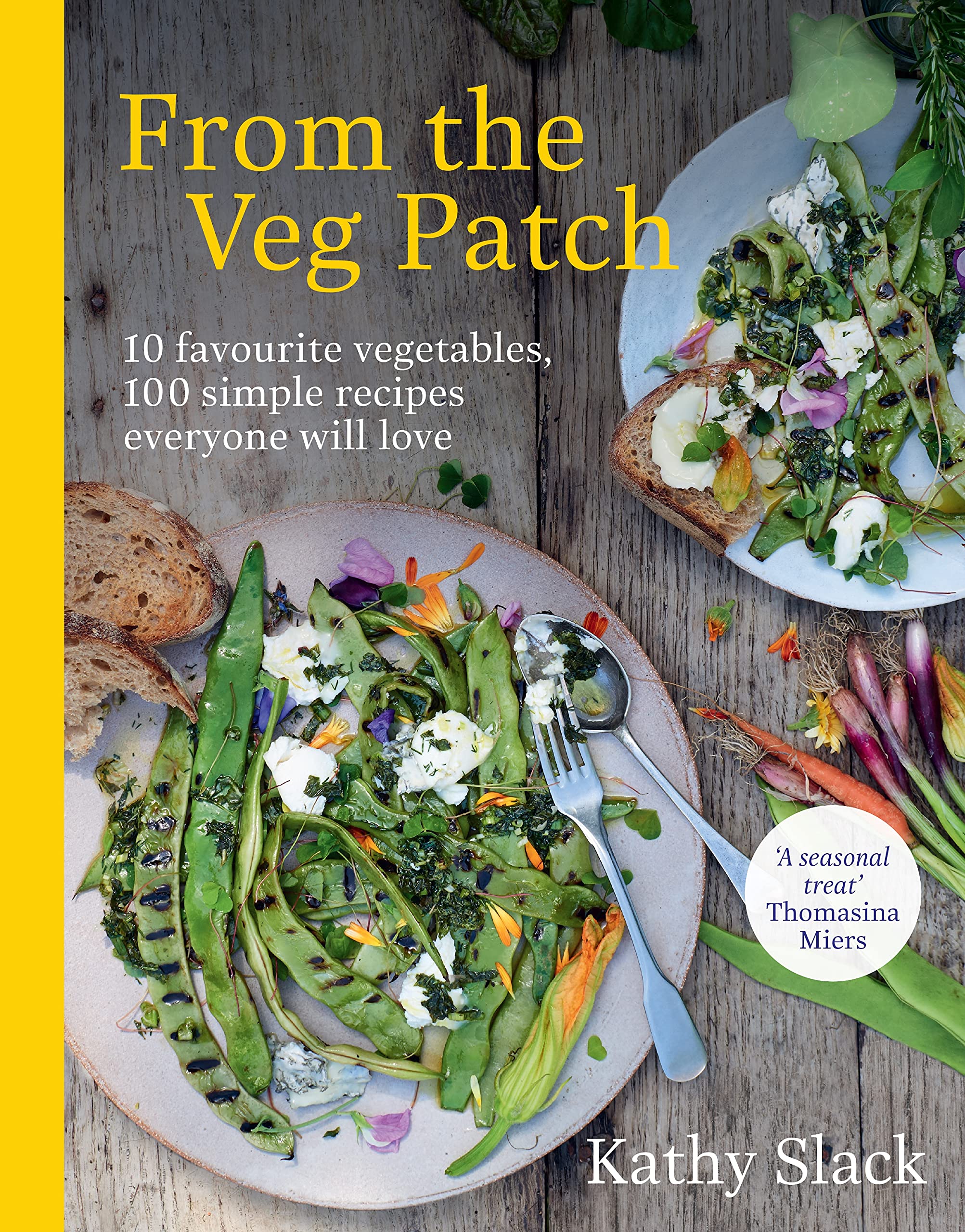 From the Veg Patch: 10 favourite vegetables, 100 simple recipes everyone will love book