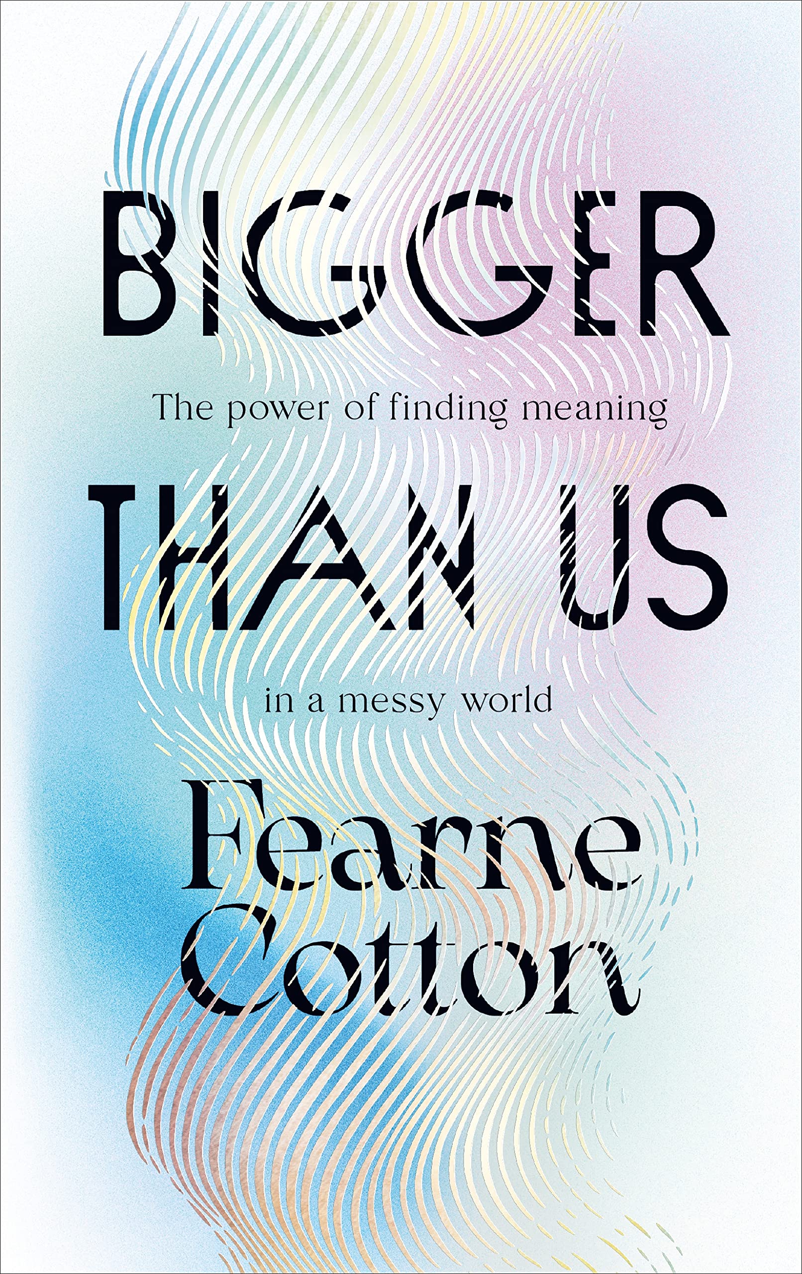 Bigger Than Us: The power of finding meaning in a messy world Business, Finance & Career