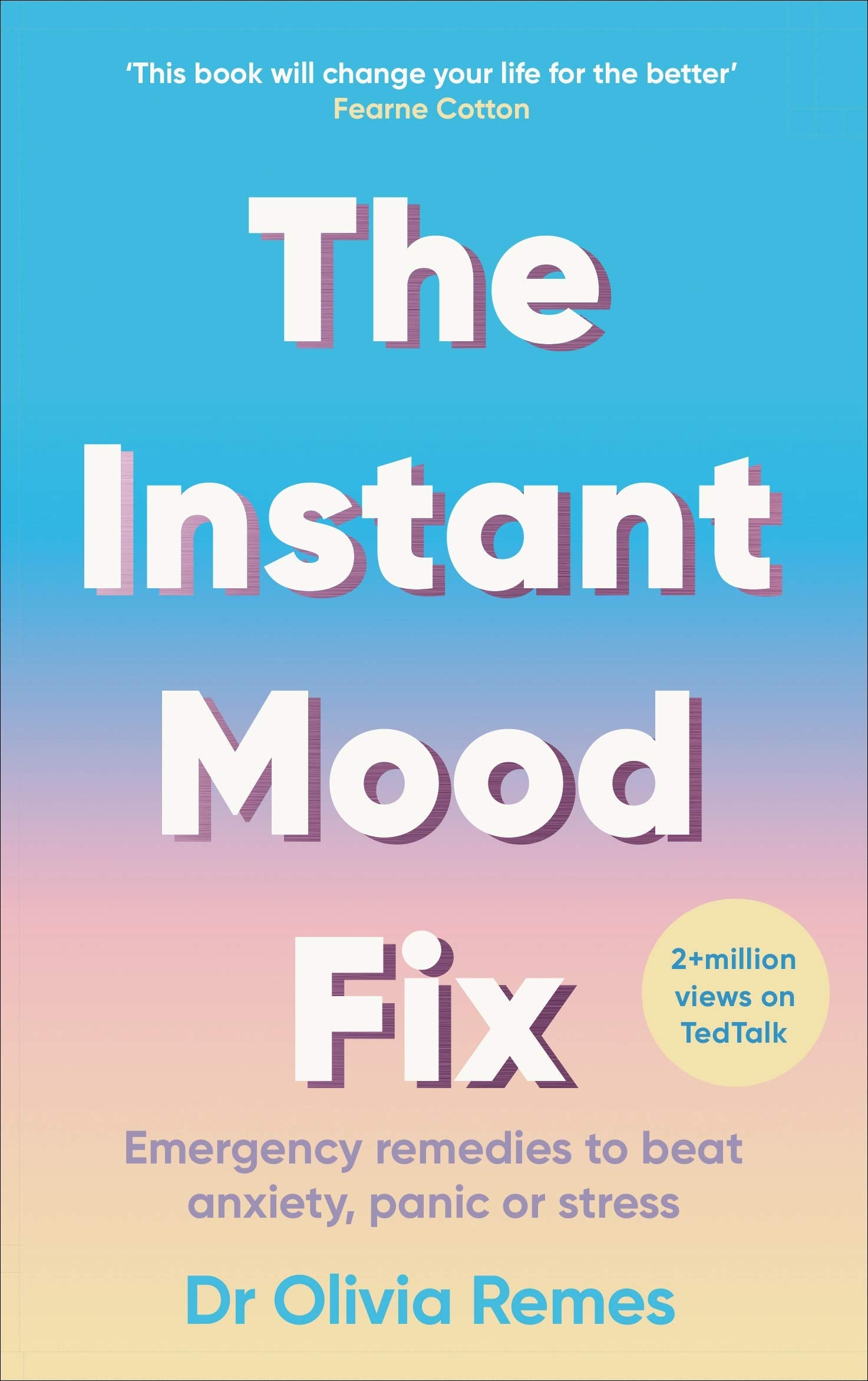 The Instant Mood Fix: Emergency remedies to beat anxiety, panic or stress Medicine
