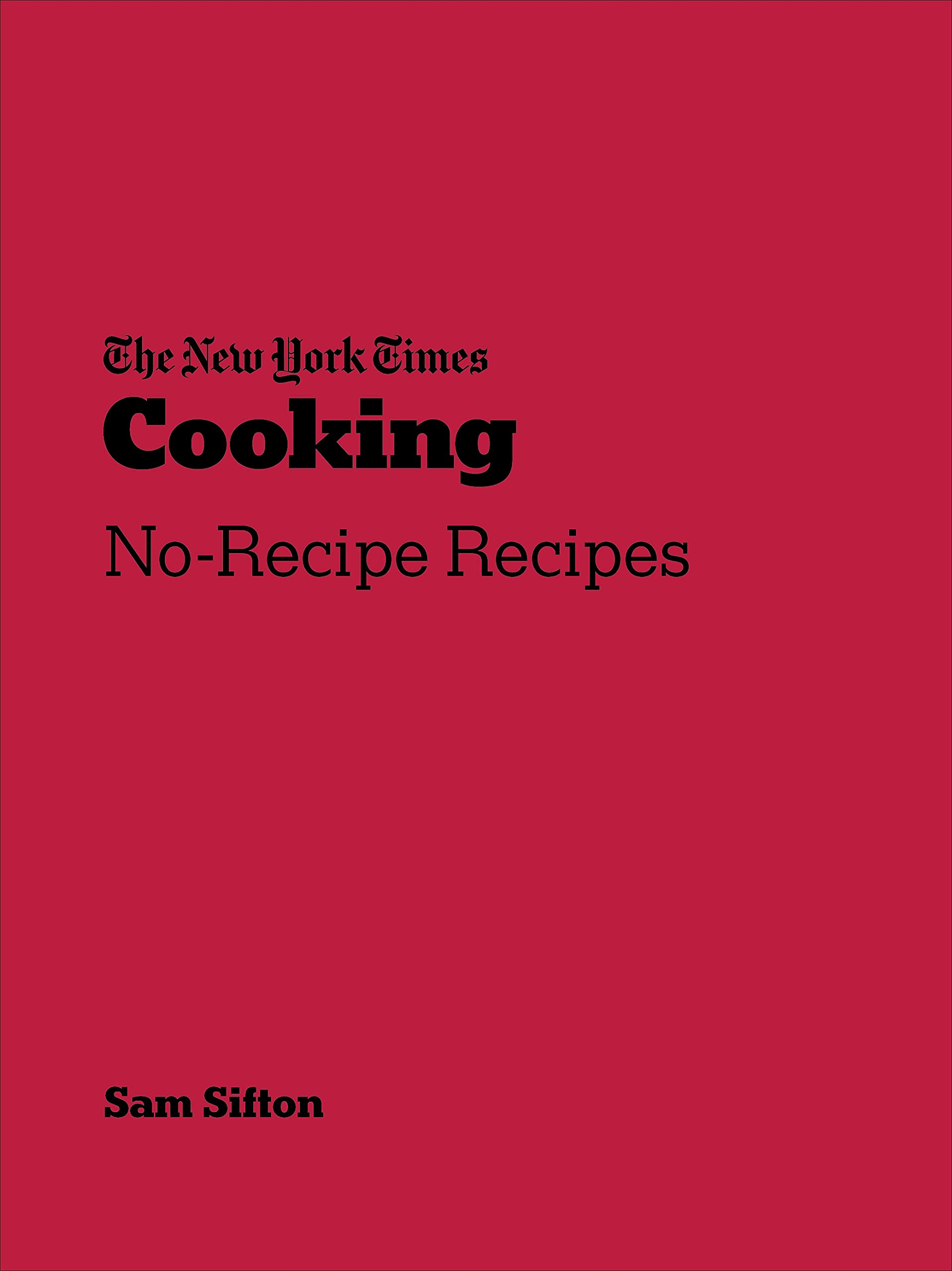 New York Times Cooking: No-Recipe Recipes Leisure, Home & Garden