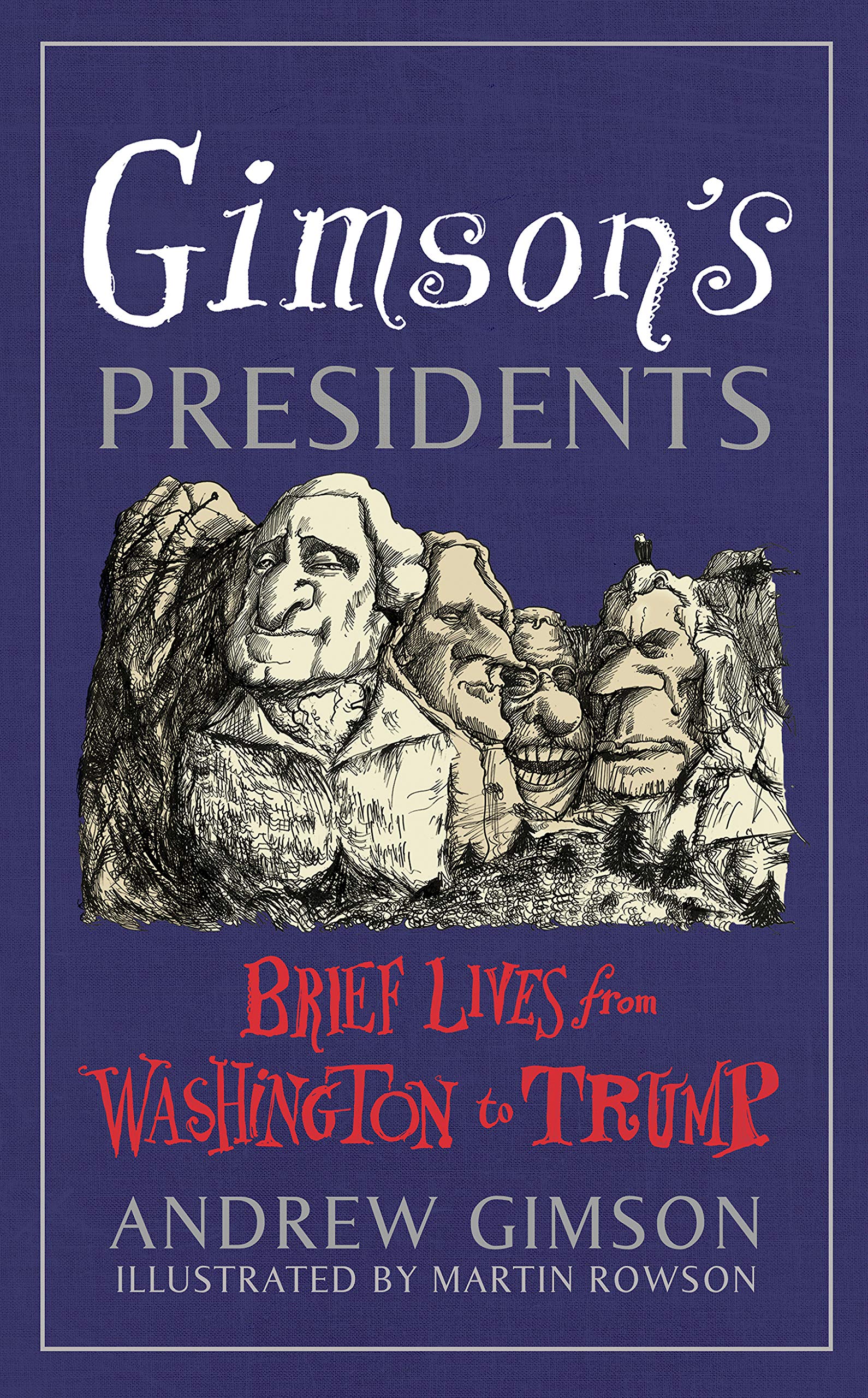 Gimson's Presidents: Brief Lives from Washington to Trump Biographies & Memoirs