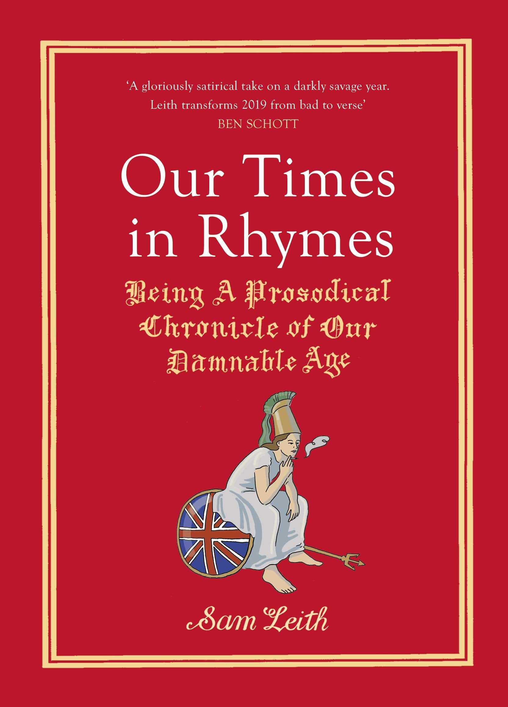 Our Times in Rhymes: Being a Prosodical Chronicle of Our Damnable Age Poetry