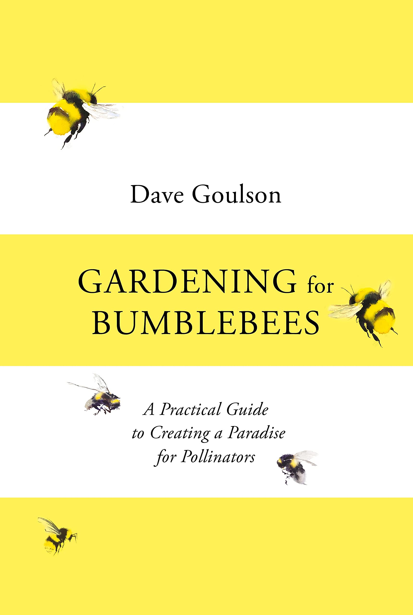 Gardening for Bumblebees: A Practical Guide to Creating a Paradise for Pollinators Garden & Plants
