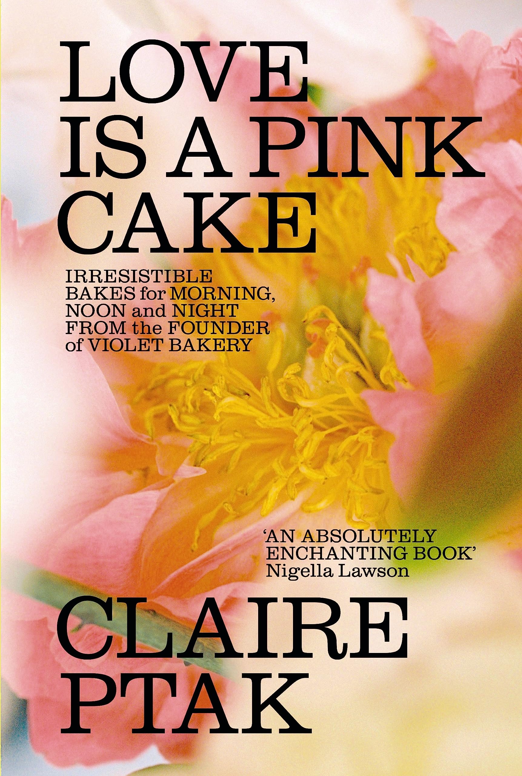 Love is a Pink Cake: Irresistible bakes for breakfast, lunch, dinner and everything in between Leisure, Home & Garden