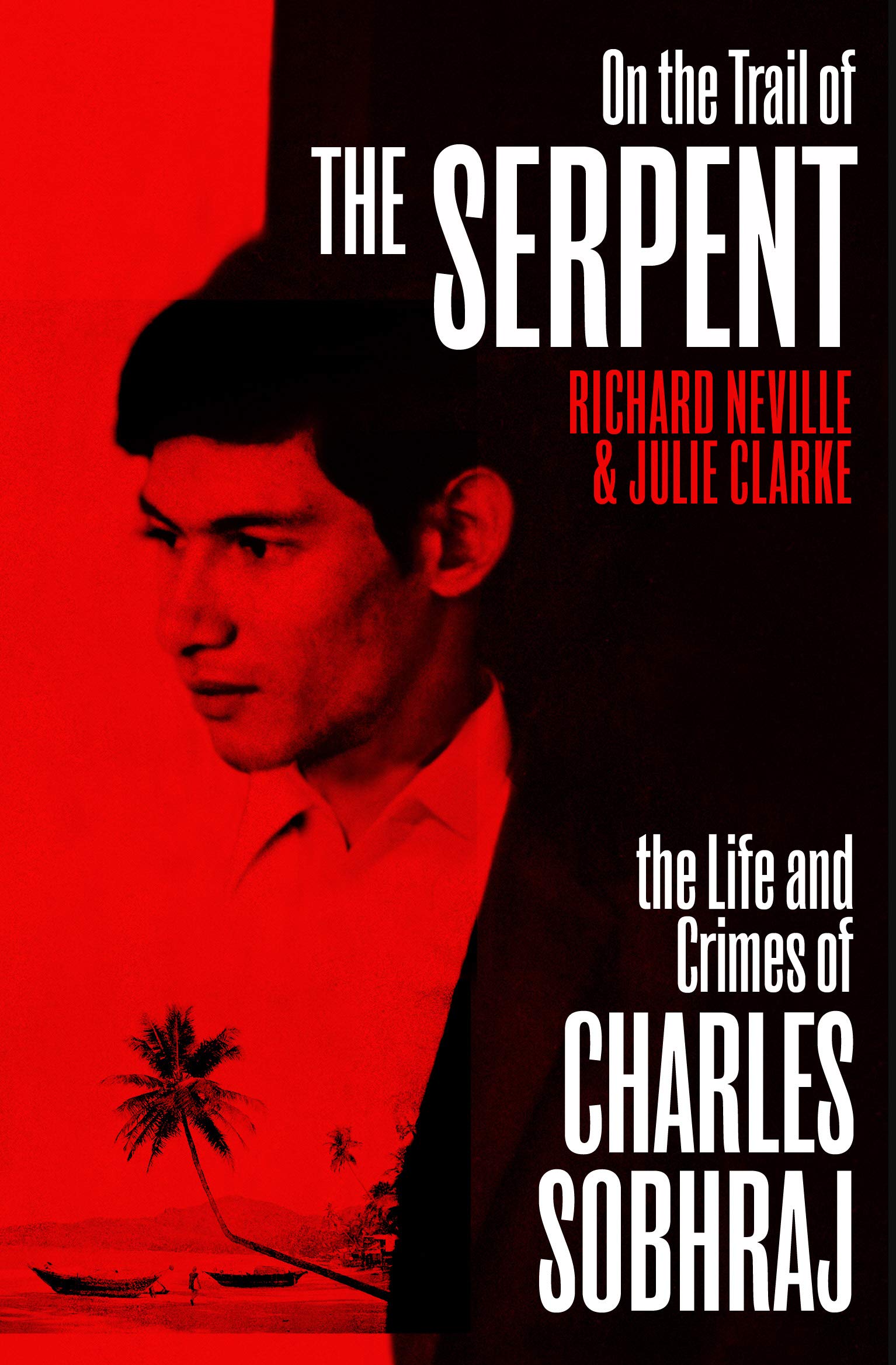 On the Trail of the Serpent: The True Story of the Killer who inspired the hit BBC drama Politics & Society Books