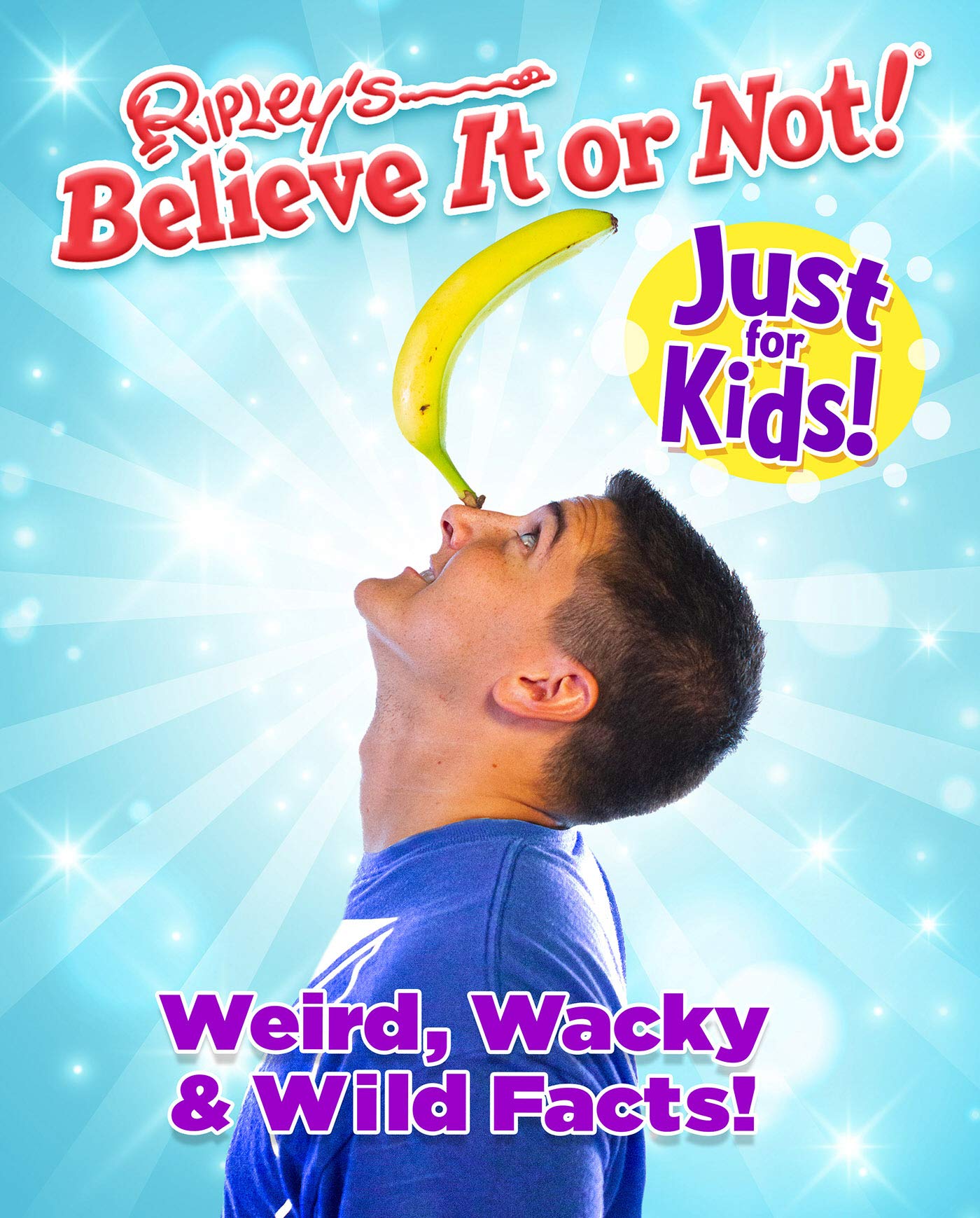 Ripley's Believe It or Not! Just For Kids: Weird, Wacky and Wild Facts book