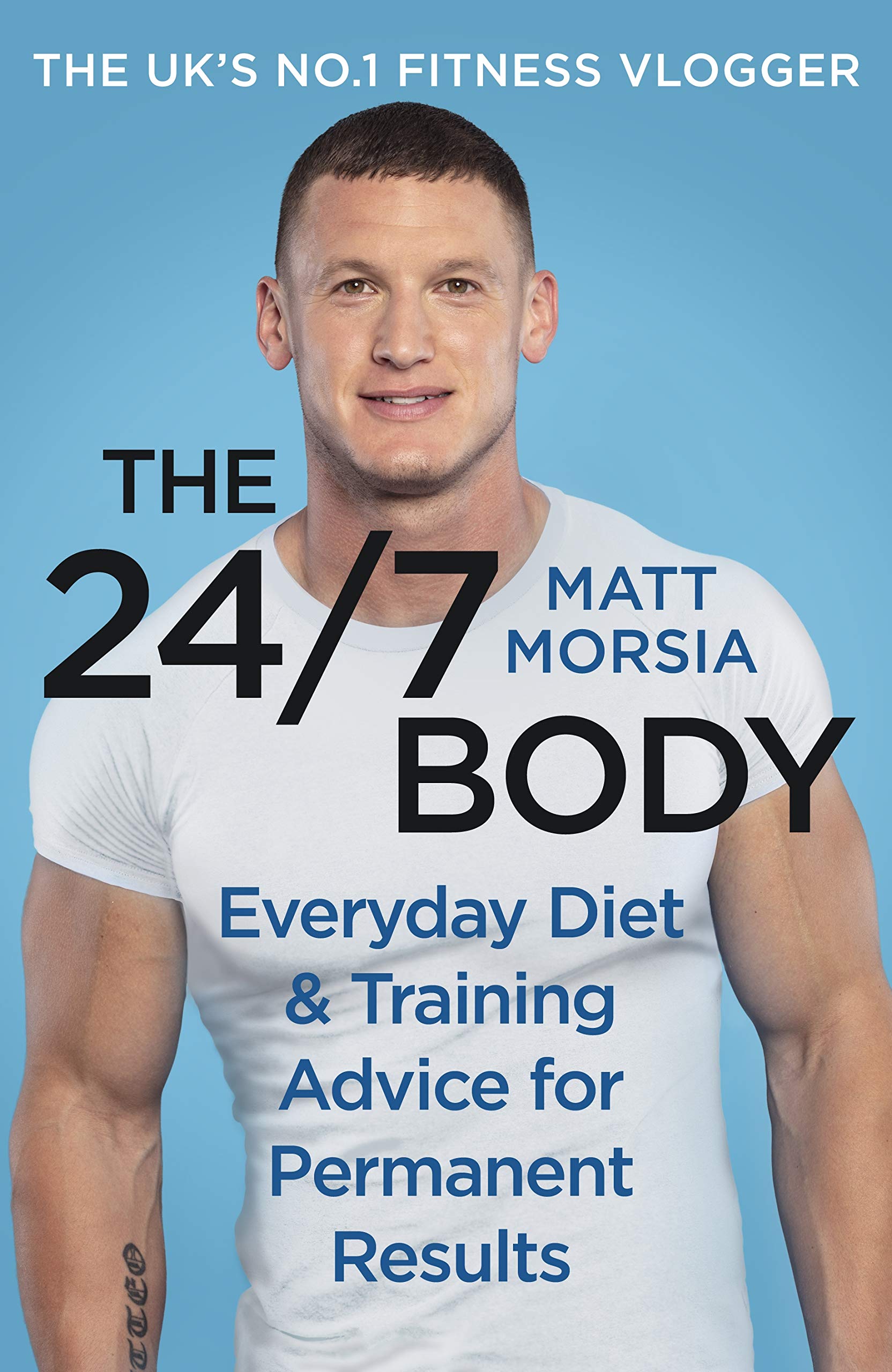 The 24/7 Body: The Sunday Times bestselling guide to diet and training book