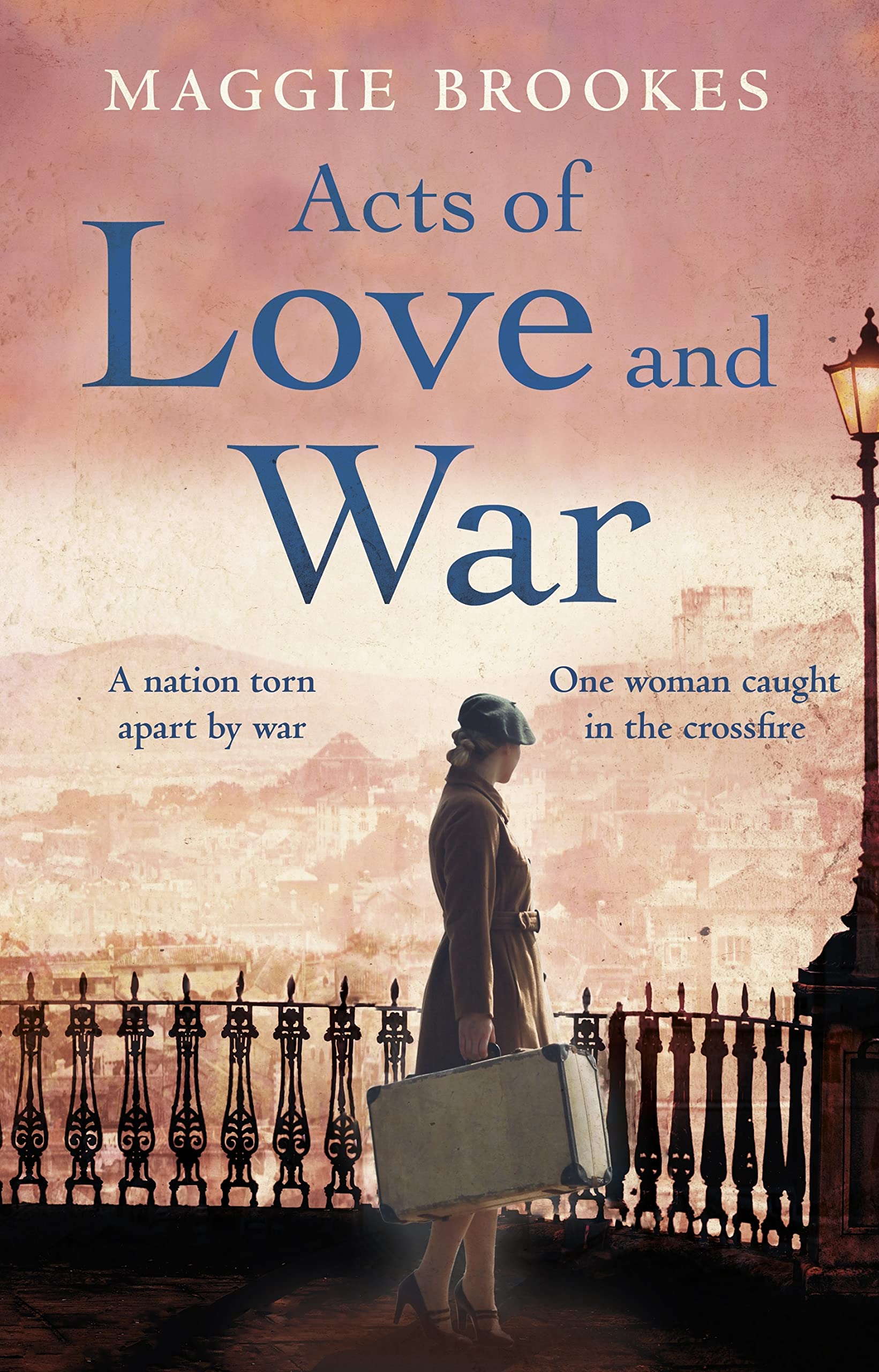 Acts of Love and War: A nation torn apart by war. One woman steps into the crossfire. Historical Fiction