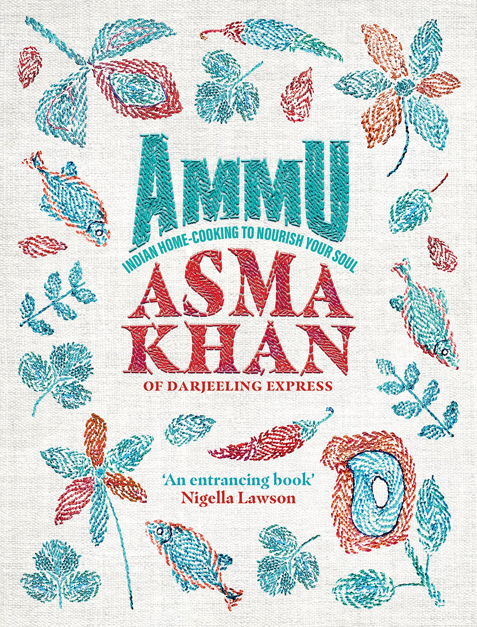 Ammu: Indian Homecooking to Nourish Your Soul: A Times Cook Book of the Year Leisure, Home & Garden