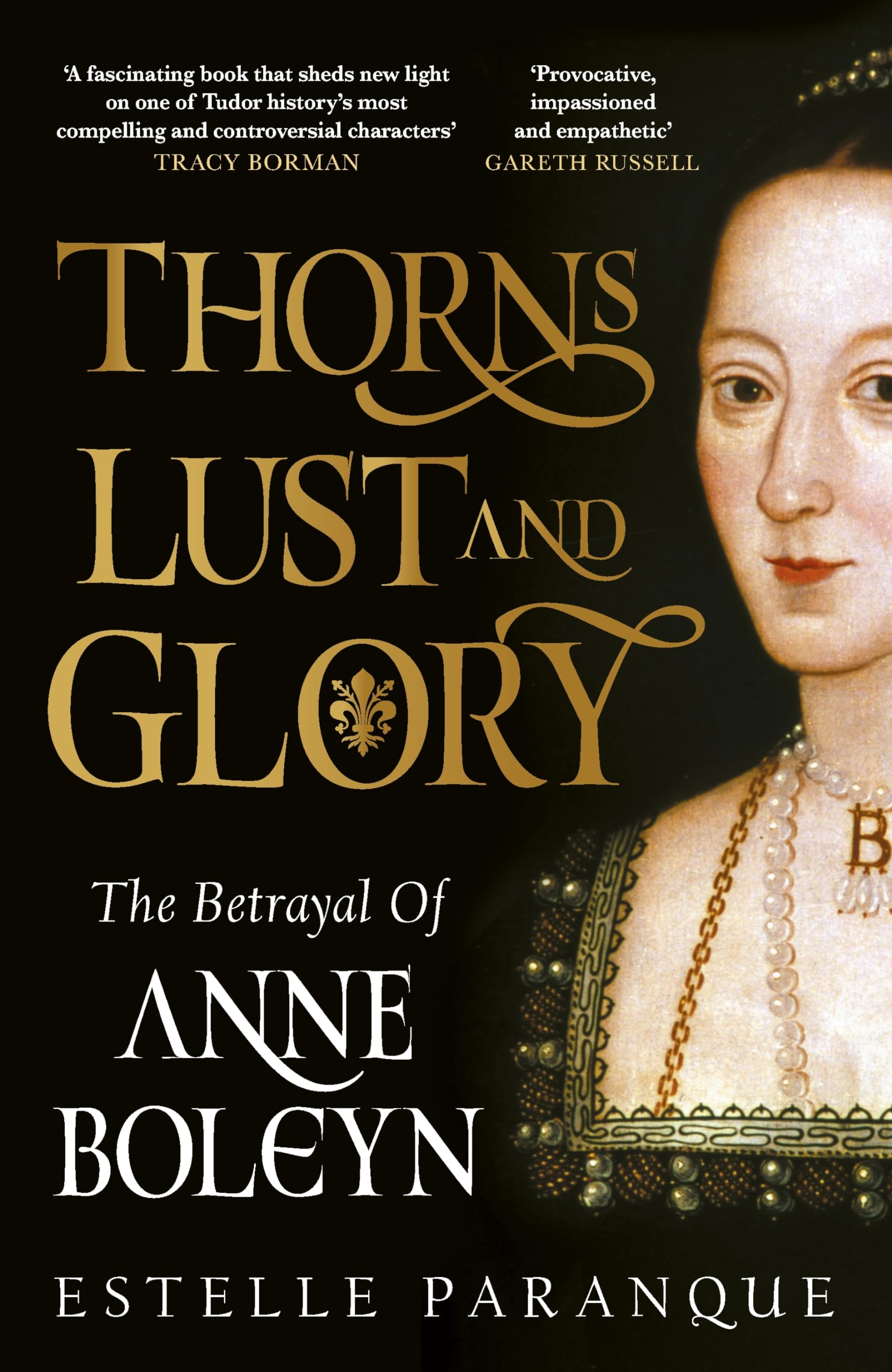 Thorns, Lust and Glory: The betrayal of Anne Boleyn Politics & Society