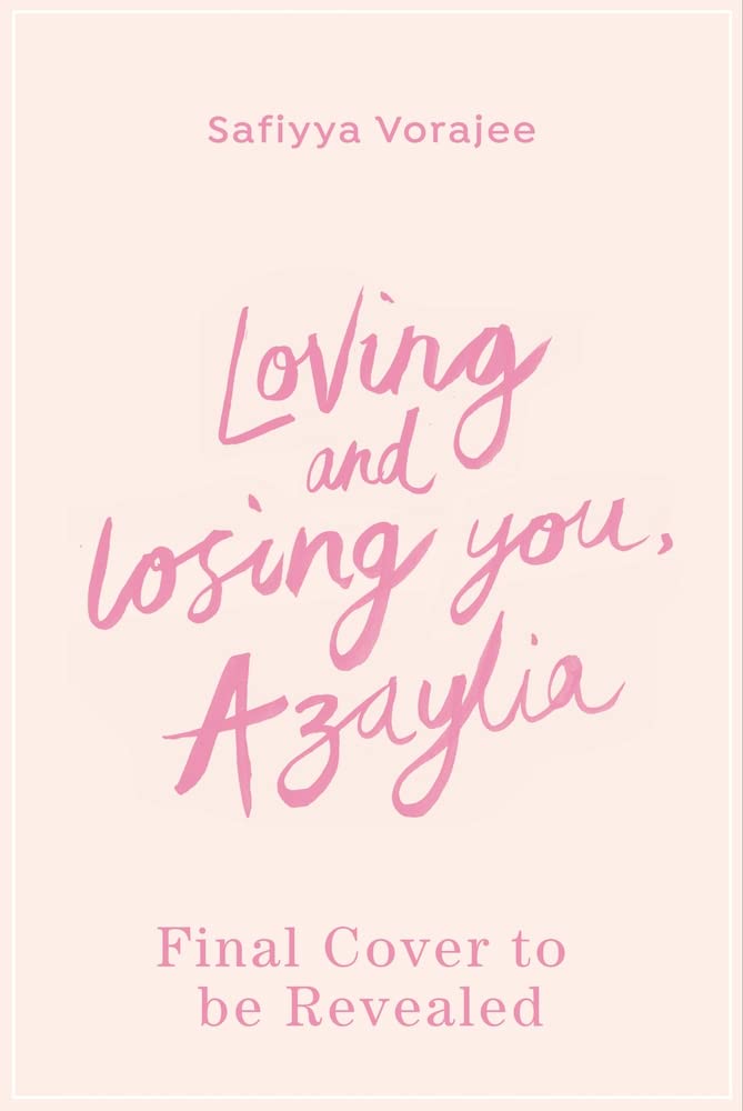 Loving and Losing You, Azaylia: My Inspirational Daughter and our Unbreakable Bond Memories
