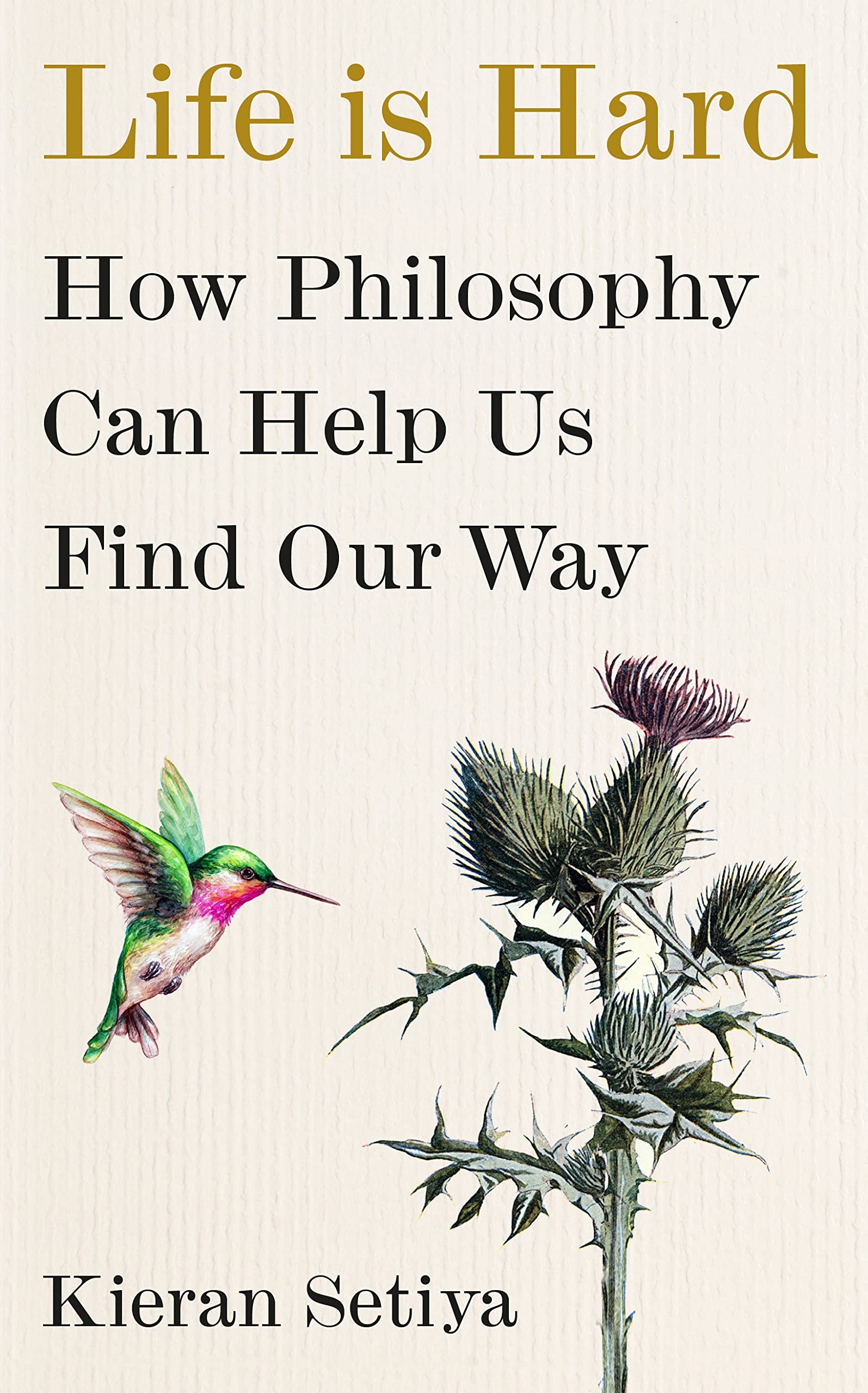 Life Is Hard: How Philosophy Can Help Us Find Our Way book
