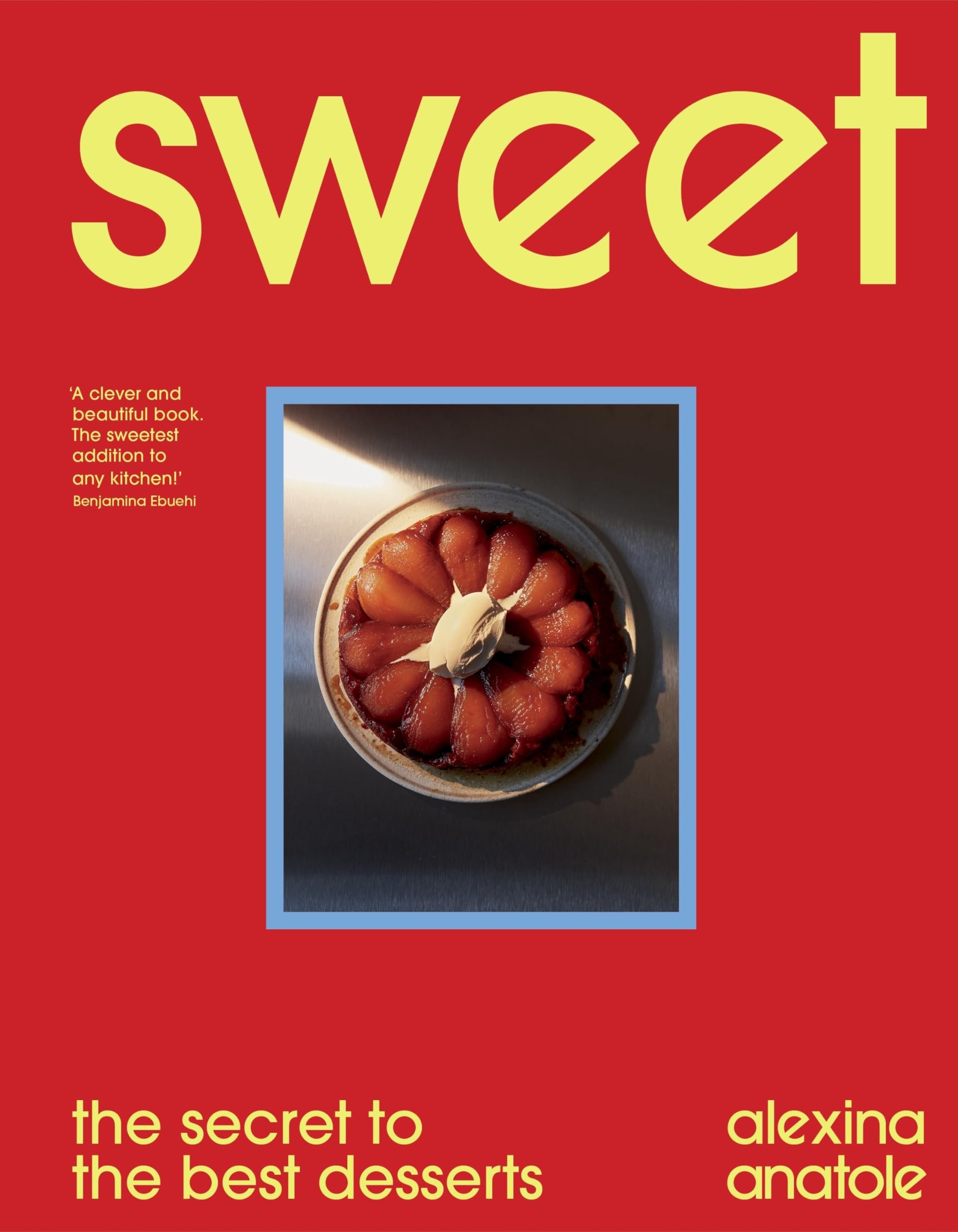 Sweet: 80 recipes to upgrade your favourite desserts and bakes book