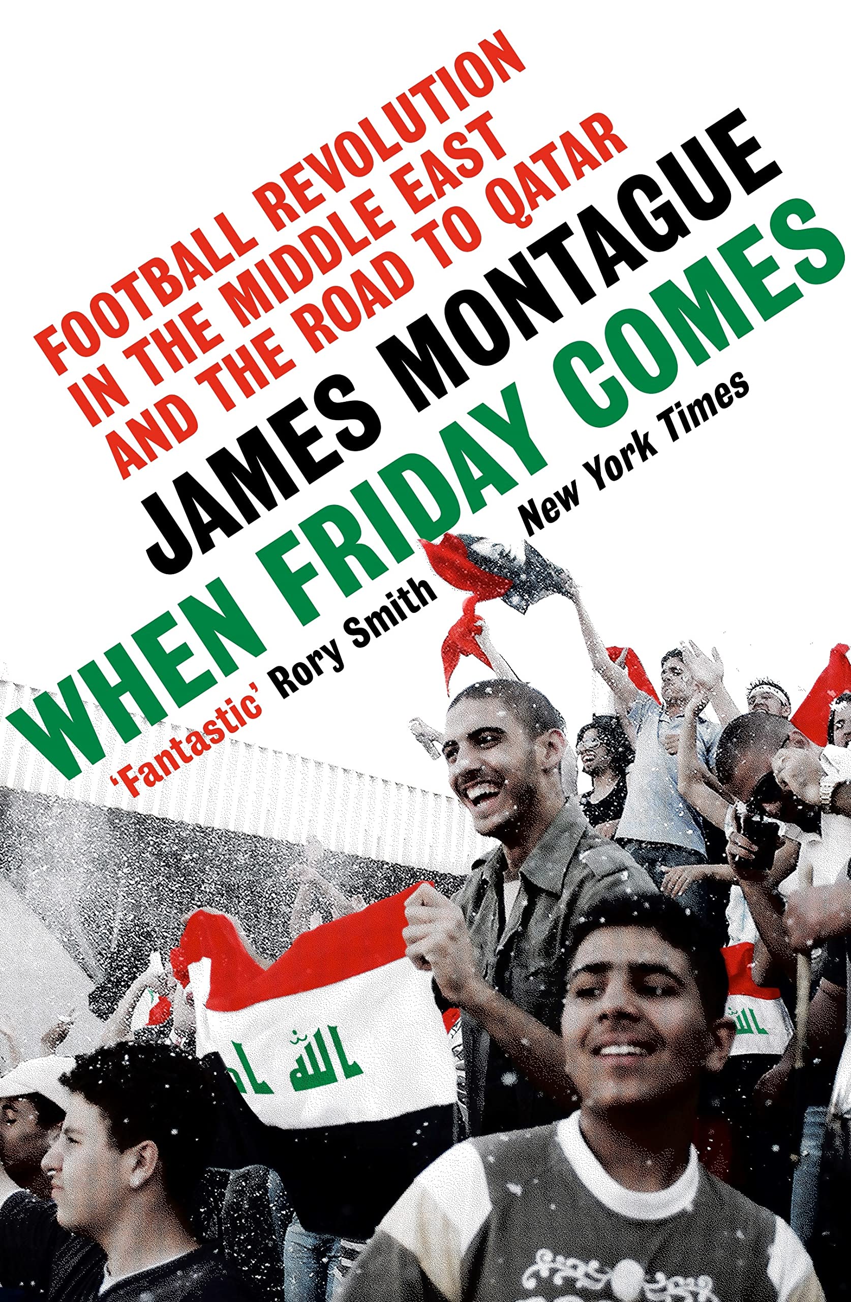 When Friday Comes: Football Revolution in the Middle East and the Road to Qatar Reference Books
