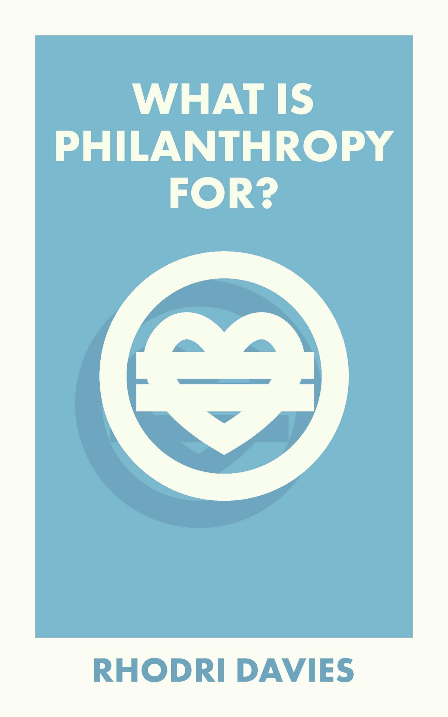 What Is Philanthropy For? (What Is It For?) Social Sciences