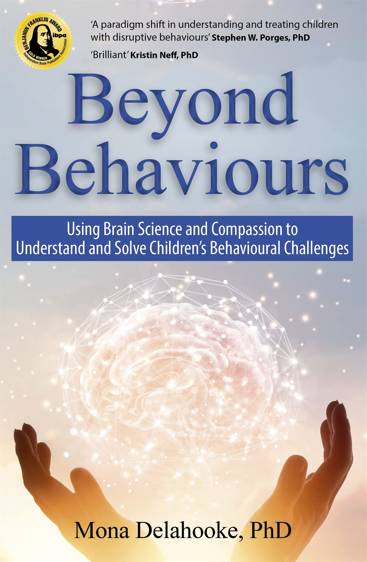 Beyond Behaviours: Using Brain Science and Compassion to Understand and Solve Children's Behavioural Challenges book