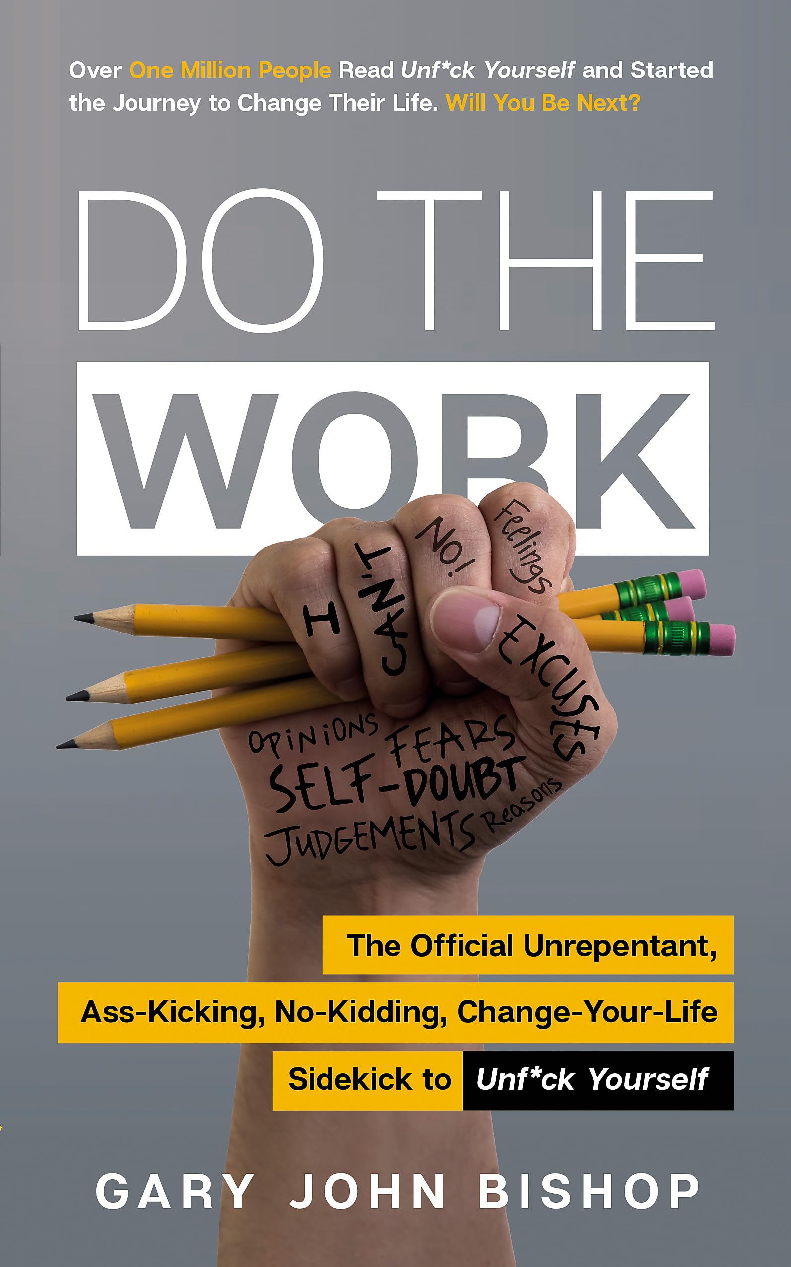 Do the Work: The Official Unrepentant, Ass-Kicking, No-Kidding, Change-Your-Life Sidekick to Unf*ck Yourself book