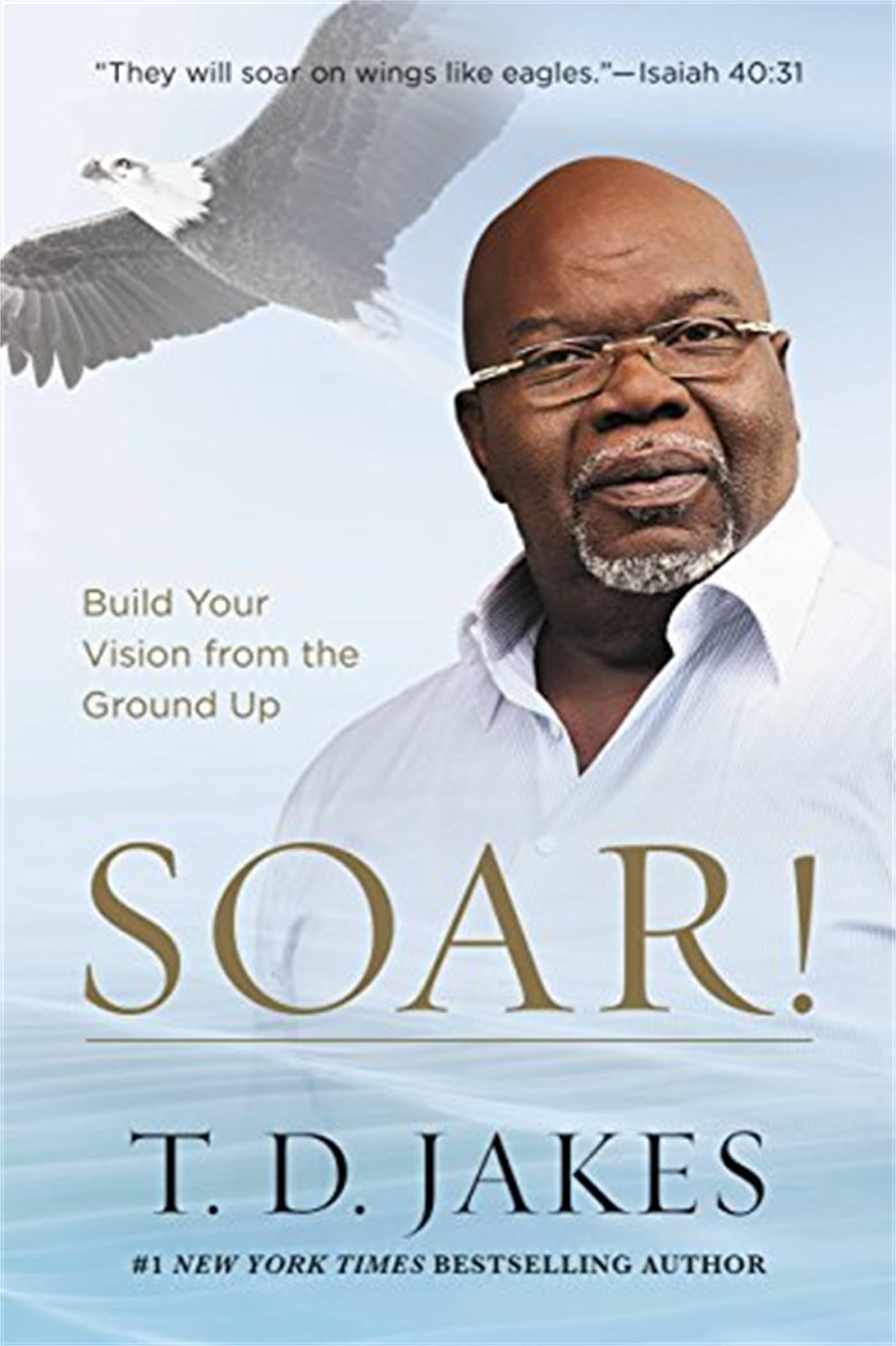 Soar!: Build Your Vision from the Ground Up Religion & Esotericism