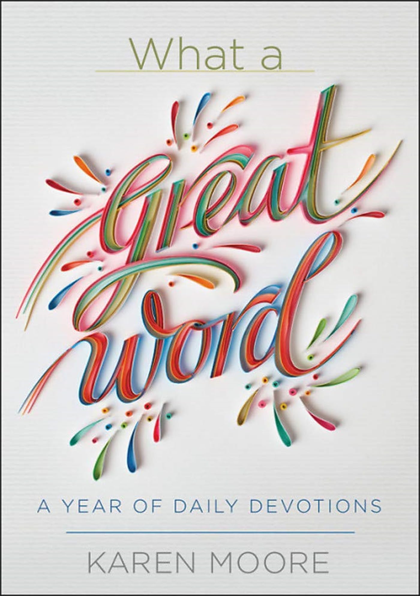 What a Great Word!: A Year of Daily Devotions Religion & Esotericism