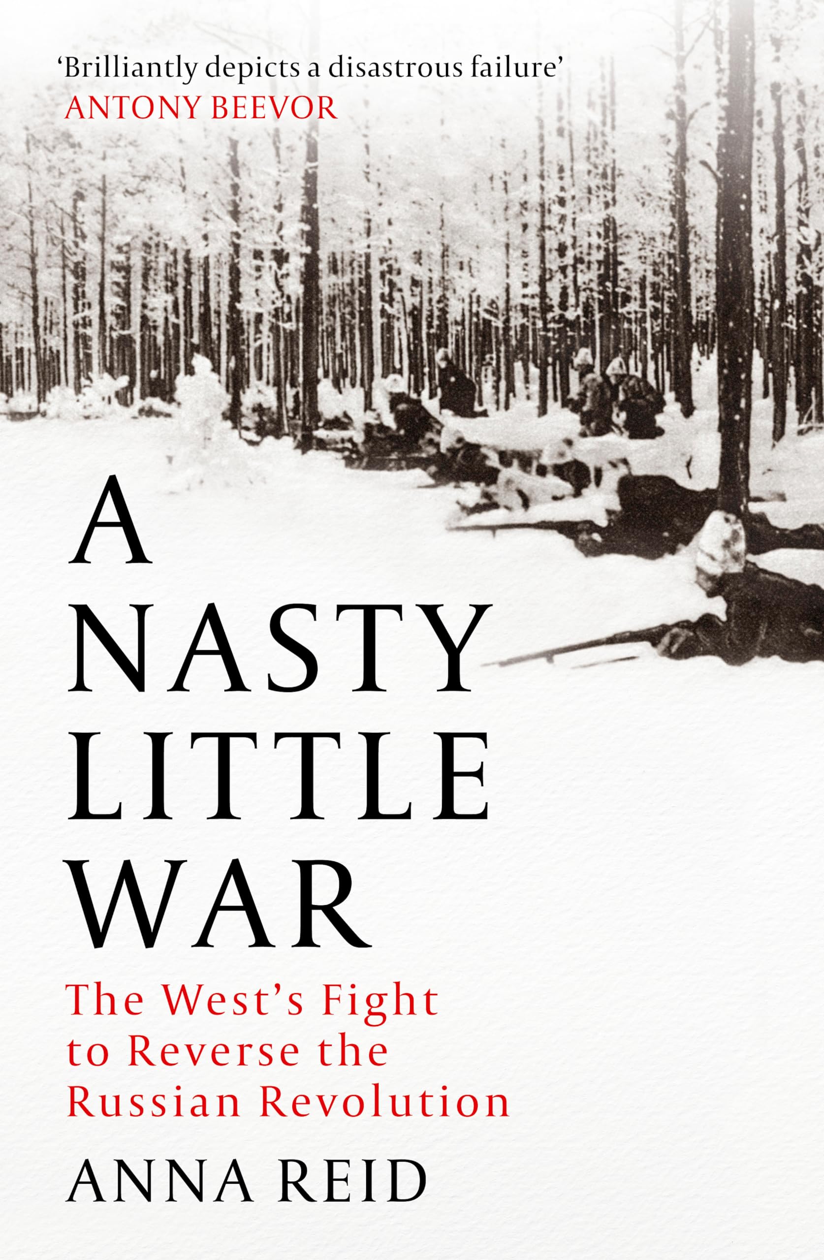 A Nasty Little War: The West's Fight to Reverse the Russian Revolution book