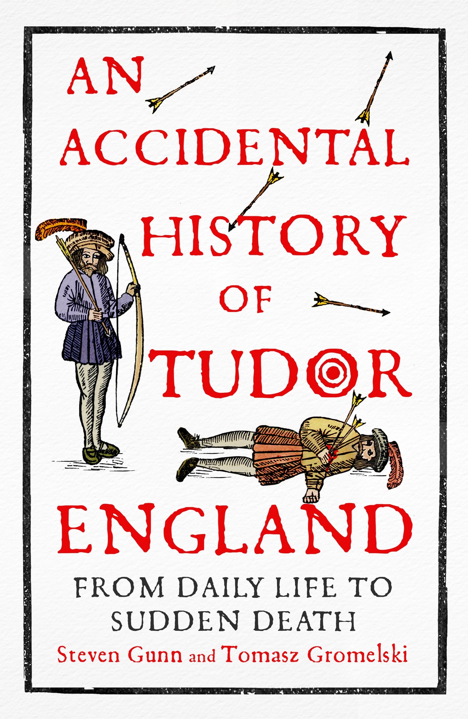 An Accidental History of Tudor England: From Daily Life to Sudden Death Death & Mourning