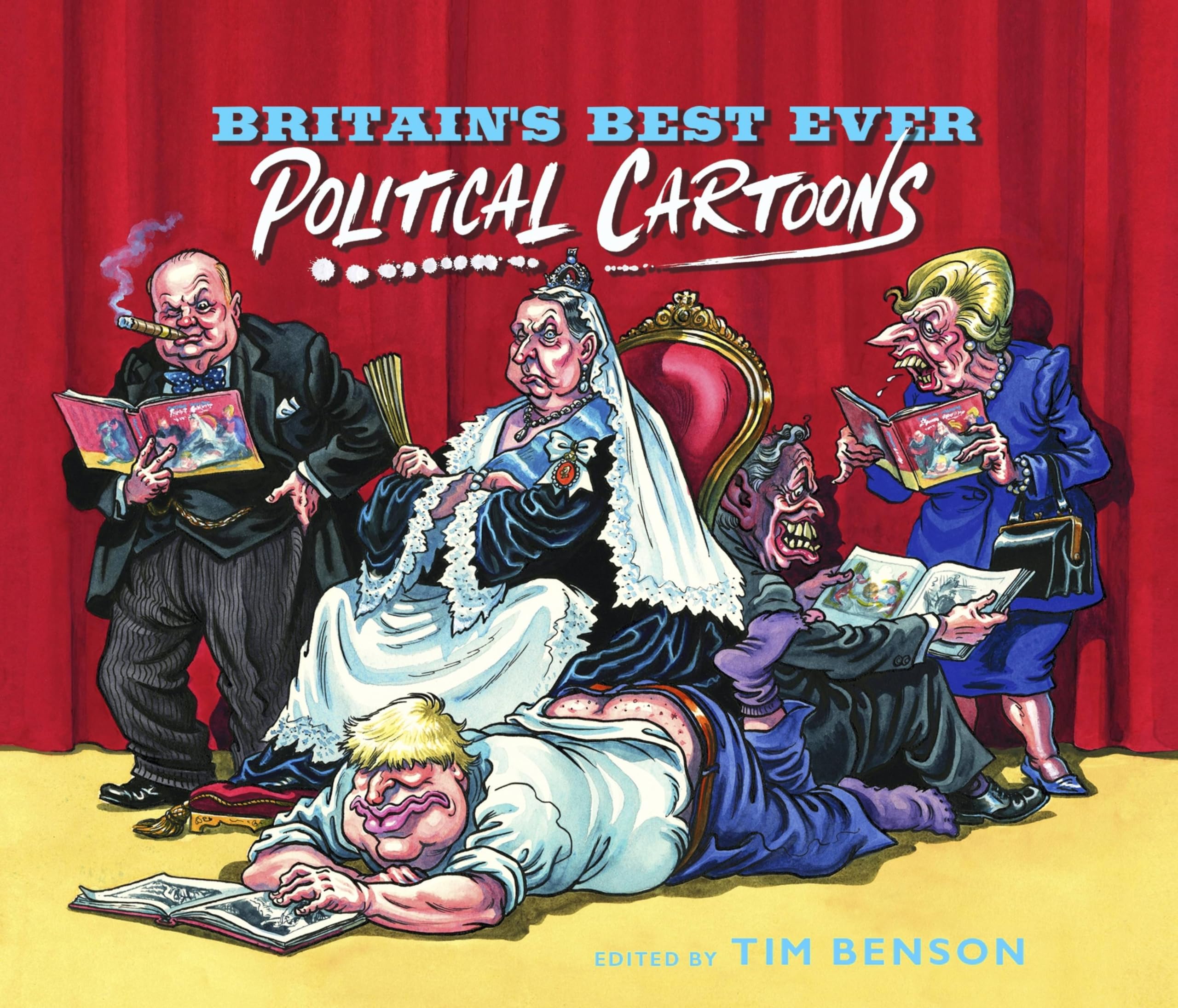 Britain's Best Ever Political Cartoons: Hilarious, bawdy, irreverent and sharp Cartoons