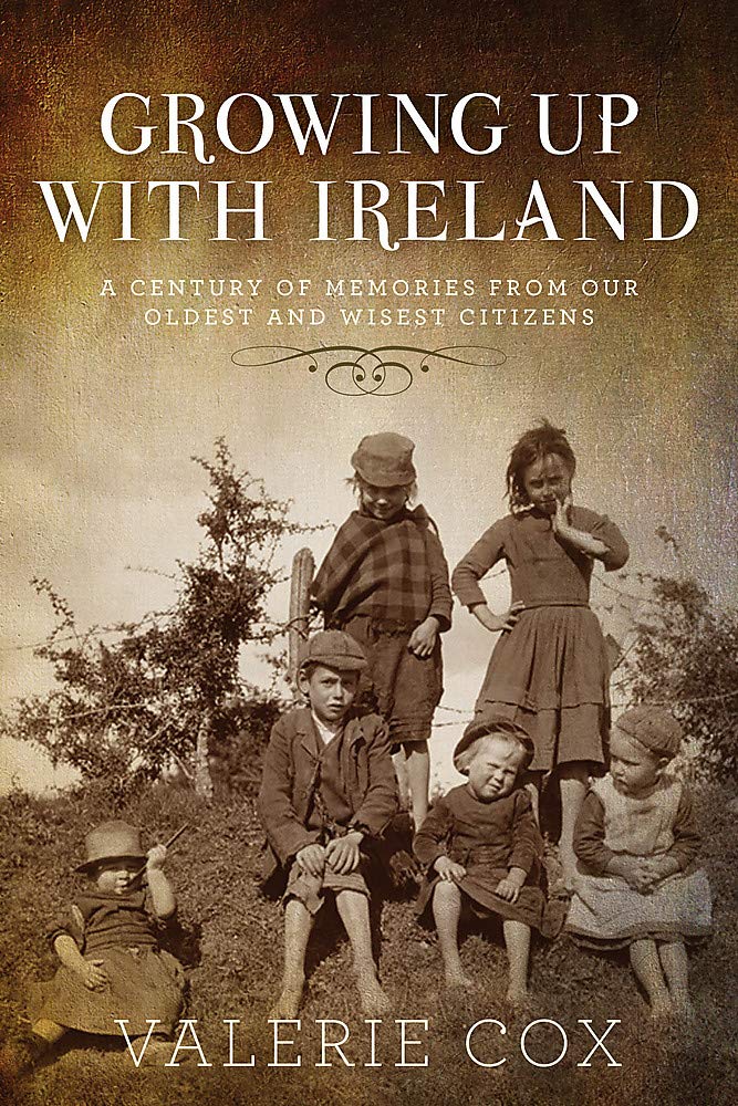 Growing Up with Ireland: A Century of Memories from Our Oldest and Wisest Citizens Memories