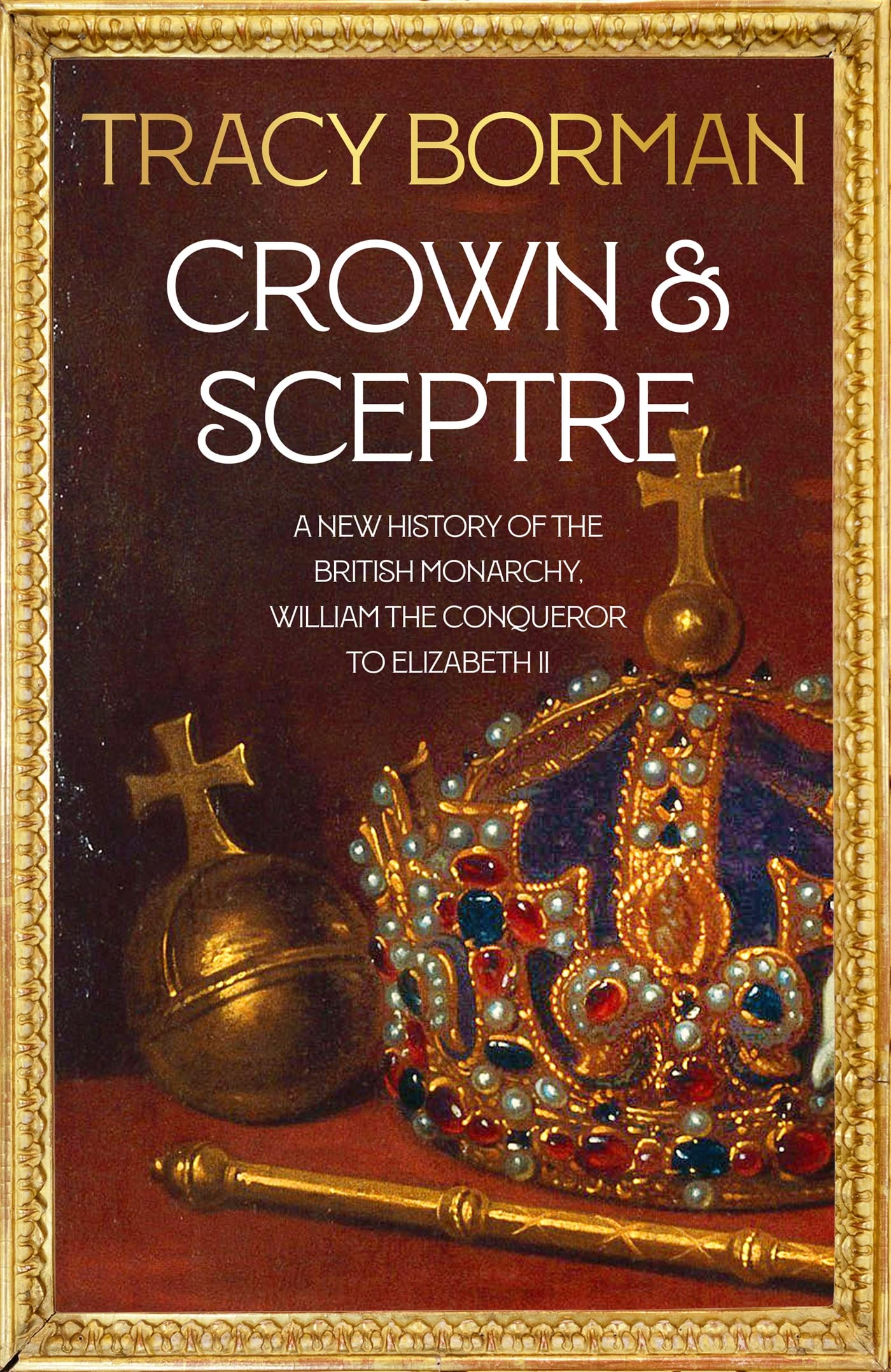 Crown & Sceptre: A New History of the British Monarchy from William the Conqueror to Charles III Biographies & Memoirs