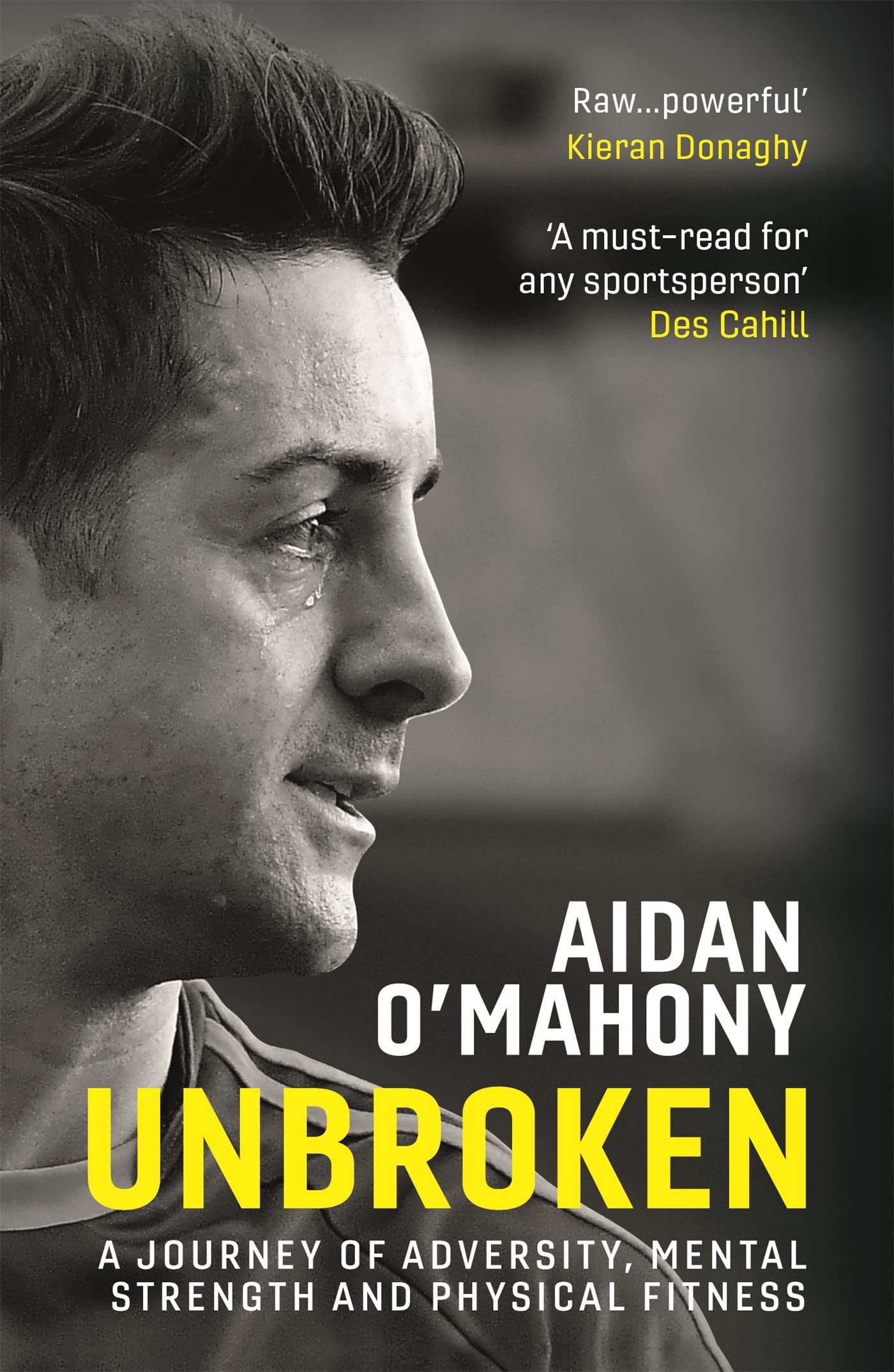 Unbroken: A journey of adversity, mental strength and physical fitness book