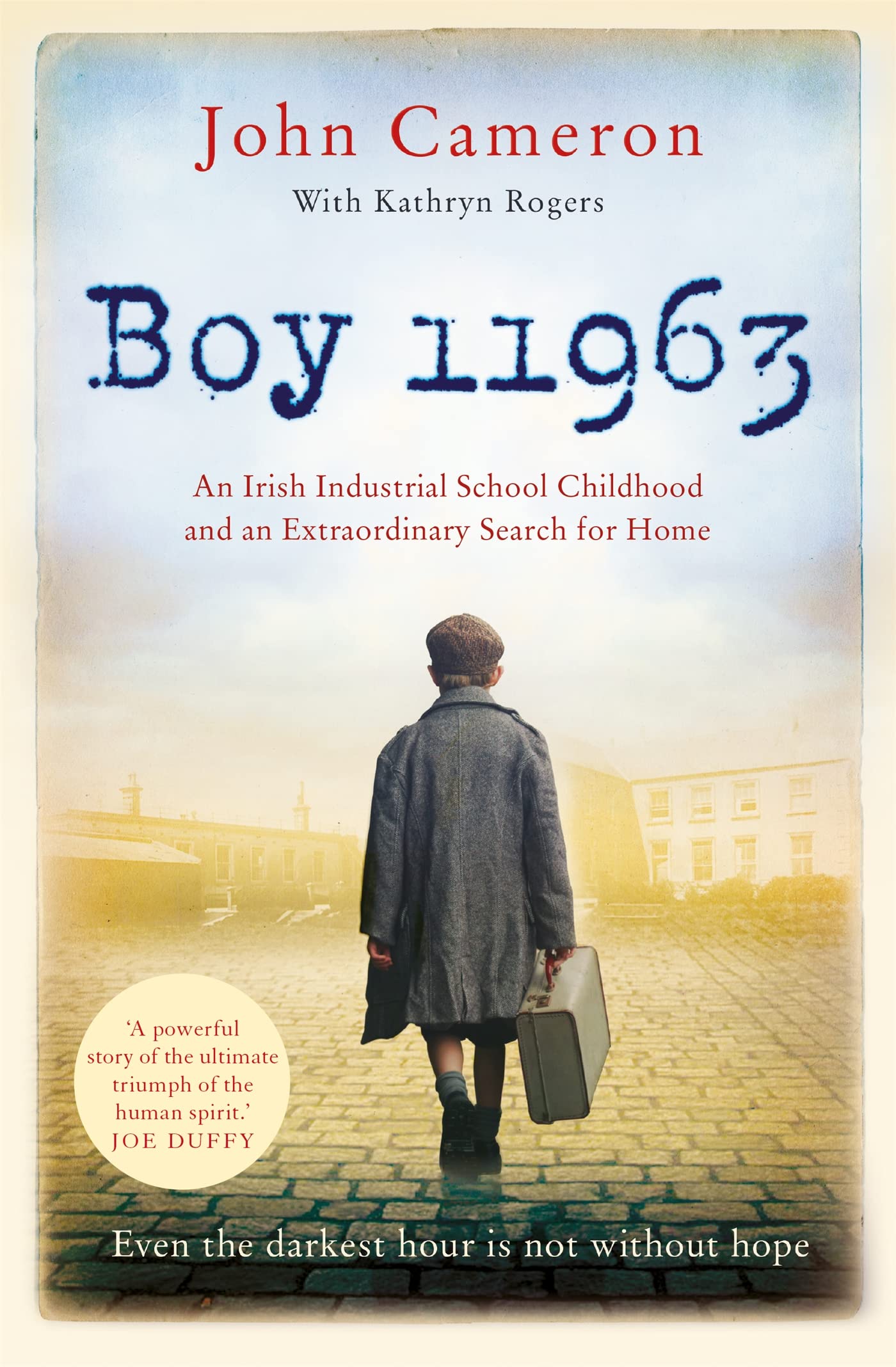 Boy 11963: An Irish Industrial School Childhood and an Extraordinary Search for Home book