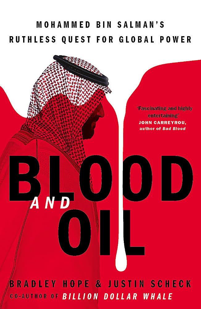 Blood and Oil: Mohammed bin Salman's Ruthless Quest for Global Power: 'The Explosive New Book' book