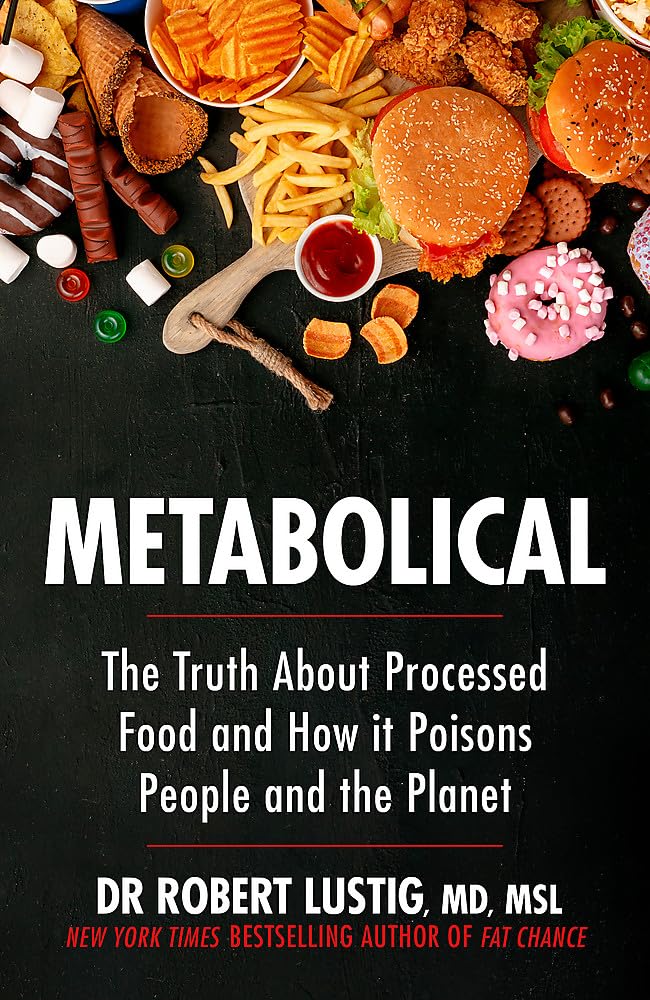Metabolical: The truth about processed food and how it poisons people and the planet Medicine
