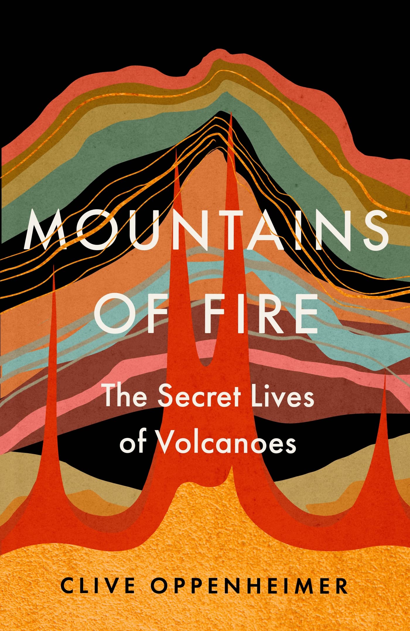 Mountains of Fire: The Secret Lives of Volcanoes book