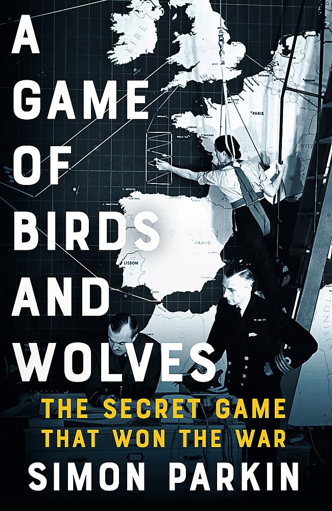 A Game of Birds and Wolves: The Secret Game that Revolutionised the War book