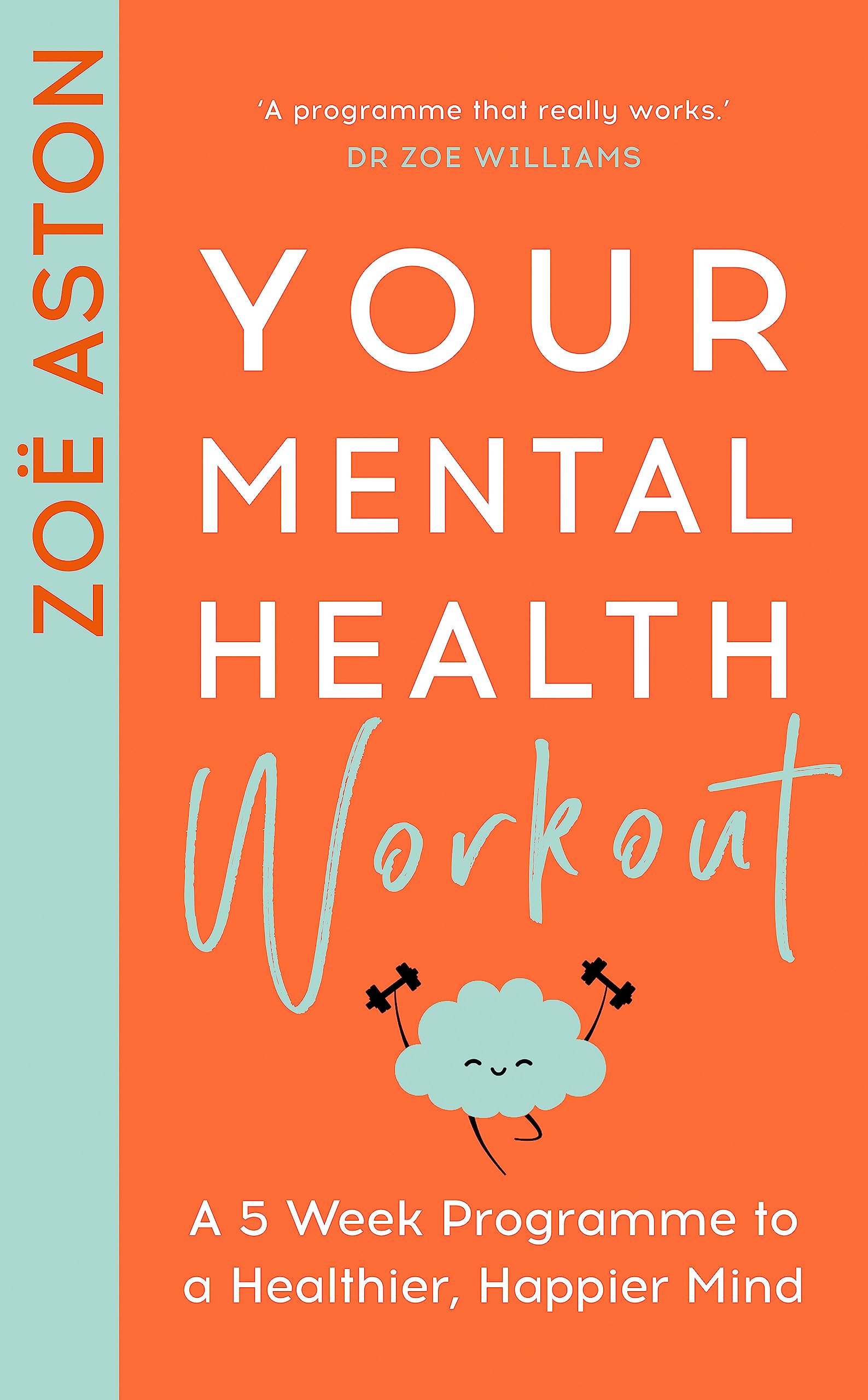 Your Mental Health Workout: A 5 Week Programme to a Healthier, Happier Mind Social Sciences