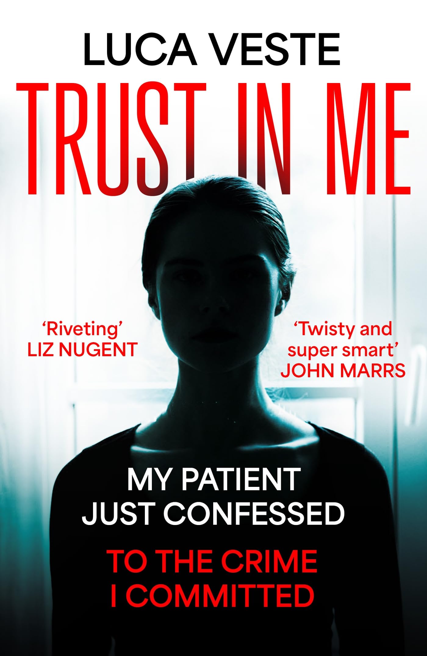 Trust In Me: My patient just confessed - to the crime I committed ... book