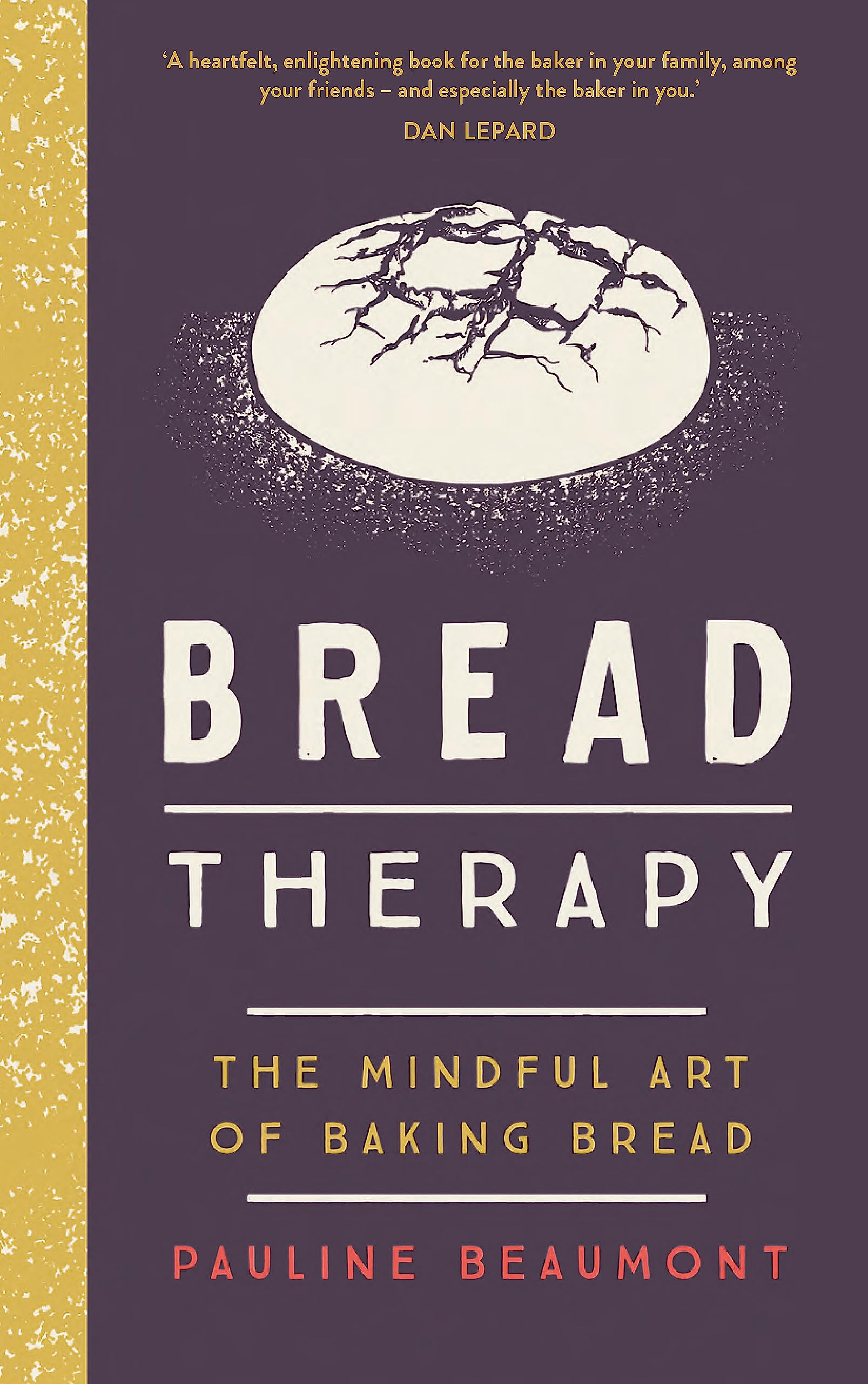 Bread Therapy: The Mindful Art of Baking Bread Leisure, Home & Garden