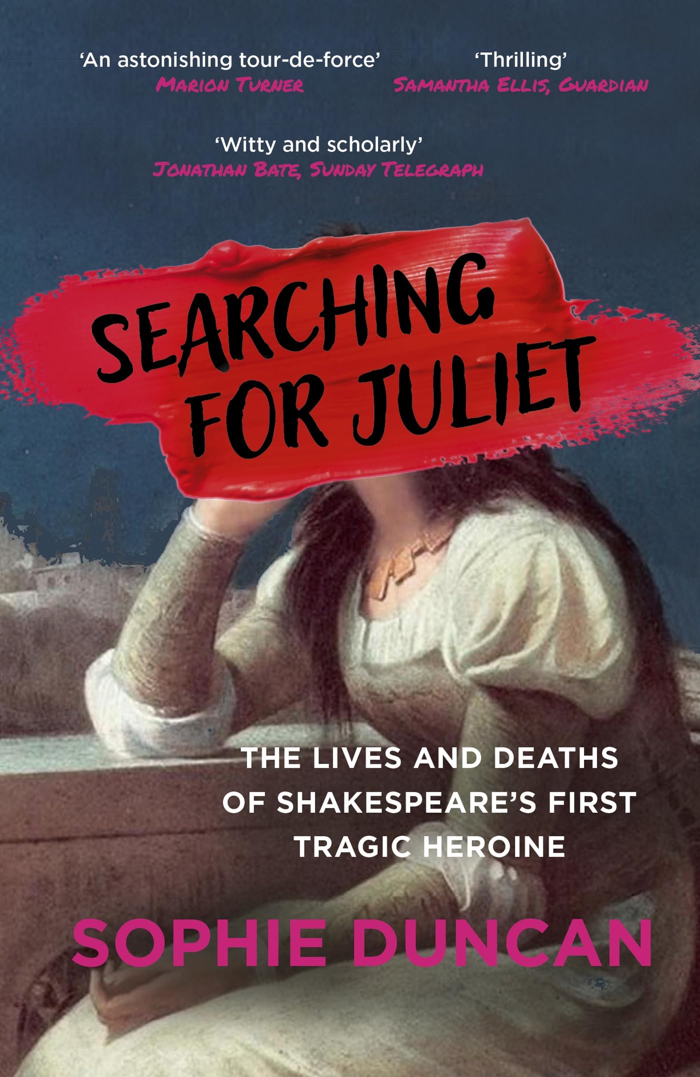 Searching for Juliet: The Lives and Deaths of Shakespeare's First Tragic Heroine Contemporary literature