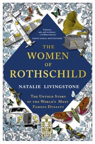 The Women of Rothschild : The Untold Story of the World´s Most Famous Dynasty Books