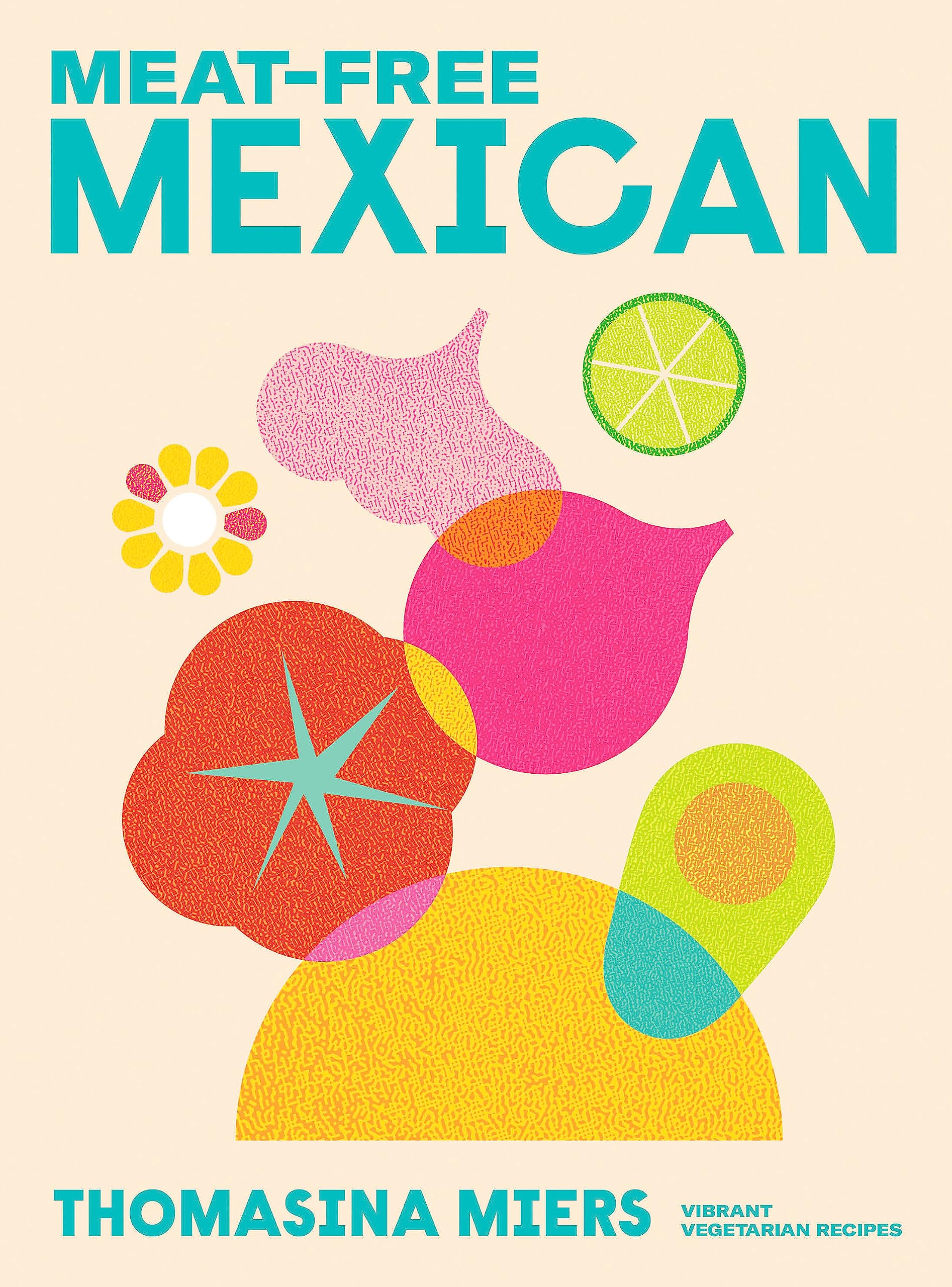 Meat-free Mexican: Vibrant Vegetarian Recipes Leisure, Home & Garden