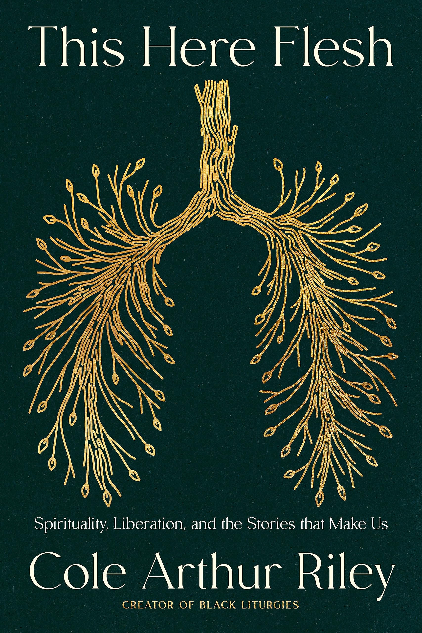 This Here Flesh: Spirituality, Liberation and the Stories That Make Us: An instant NEW YORK TIMES bestseller book
