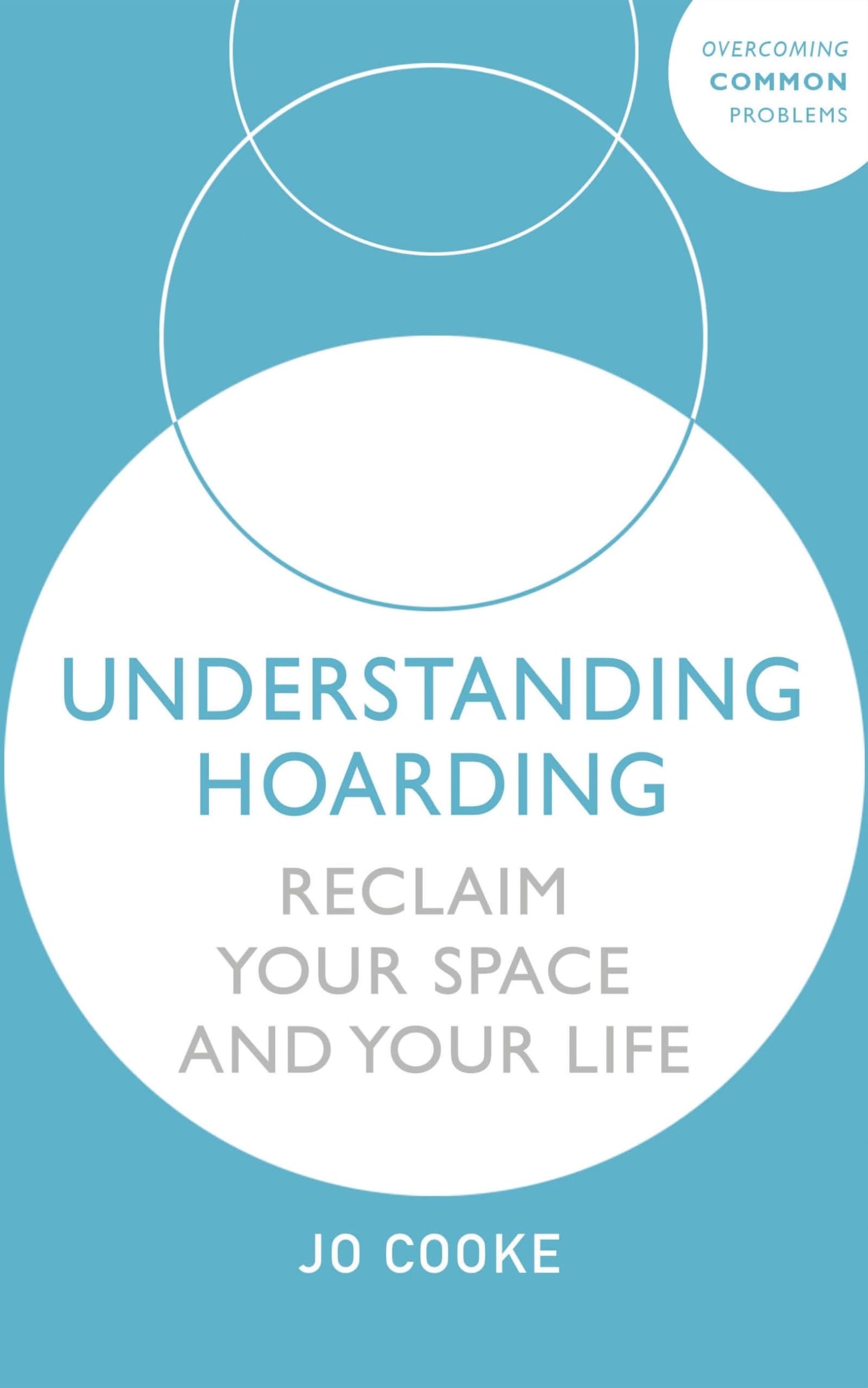 Understanding Hoarding: Reclaim your space and your life book